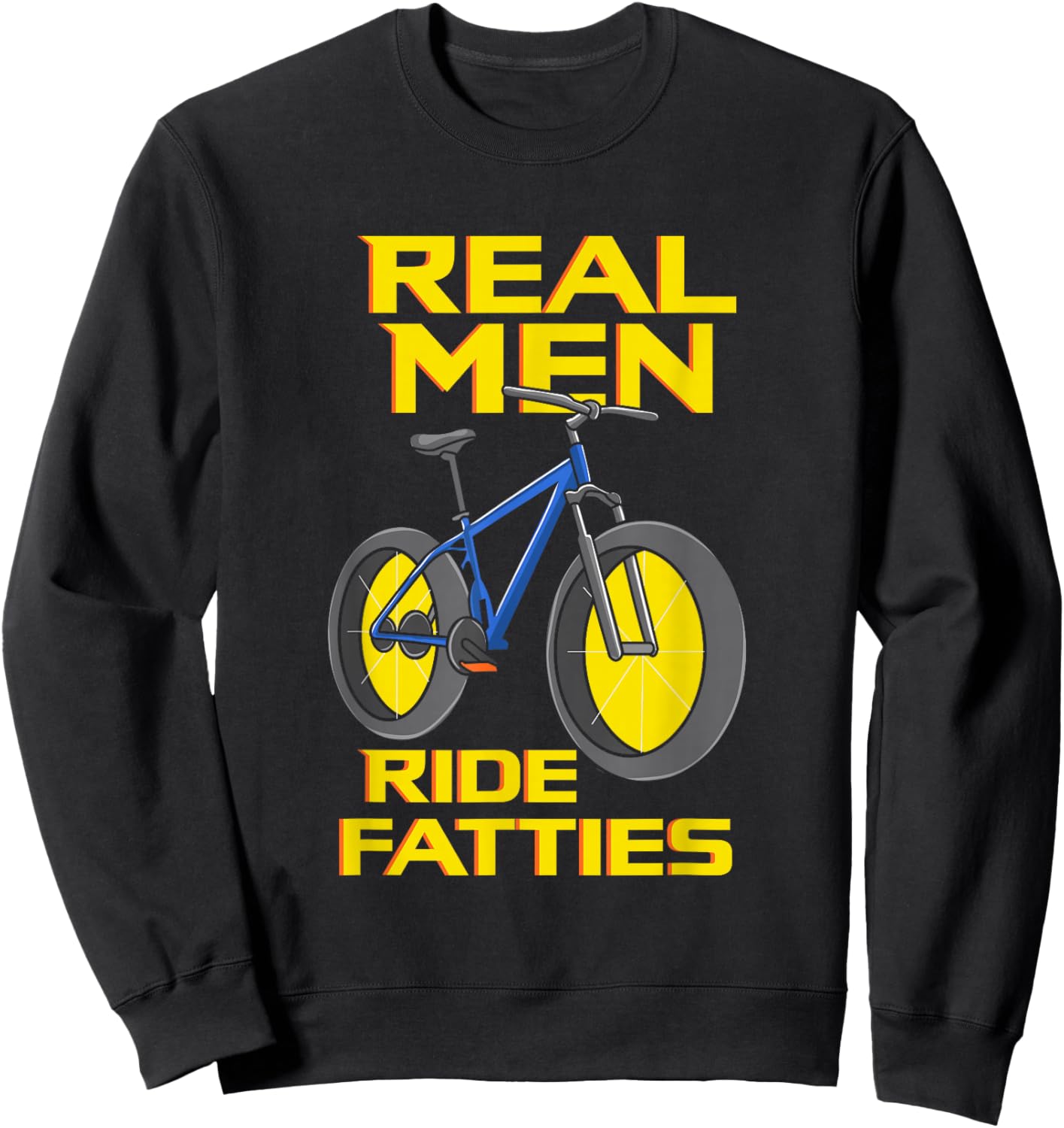 Ride Fatties, Fat Tire Bike for Real Men Sweatshirt - Sweatshirt | Black