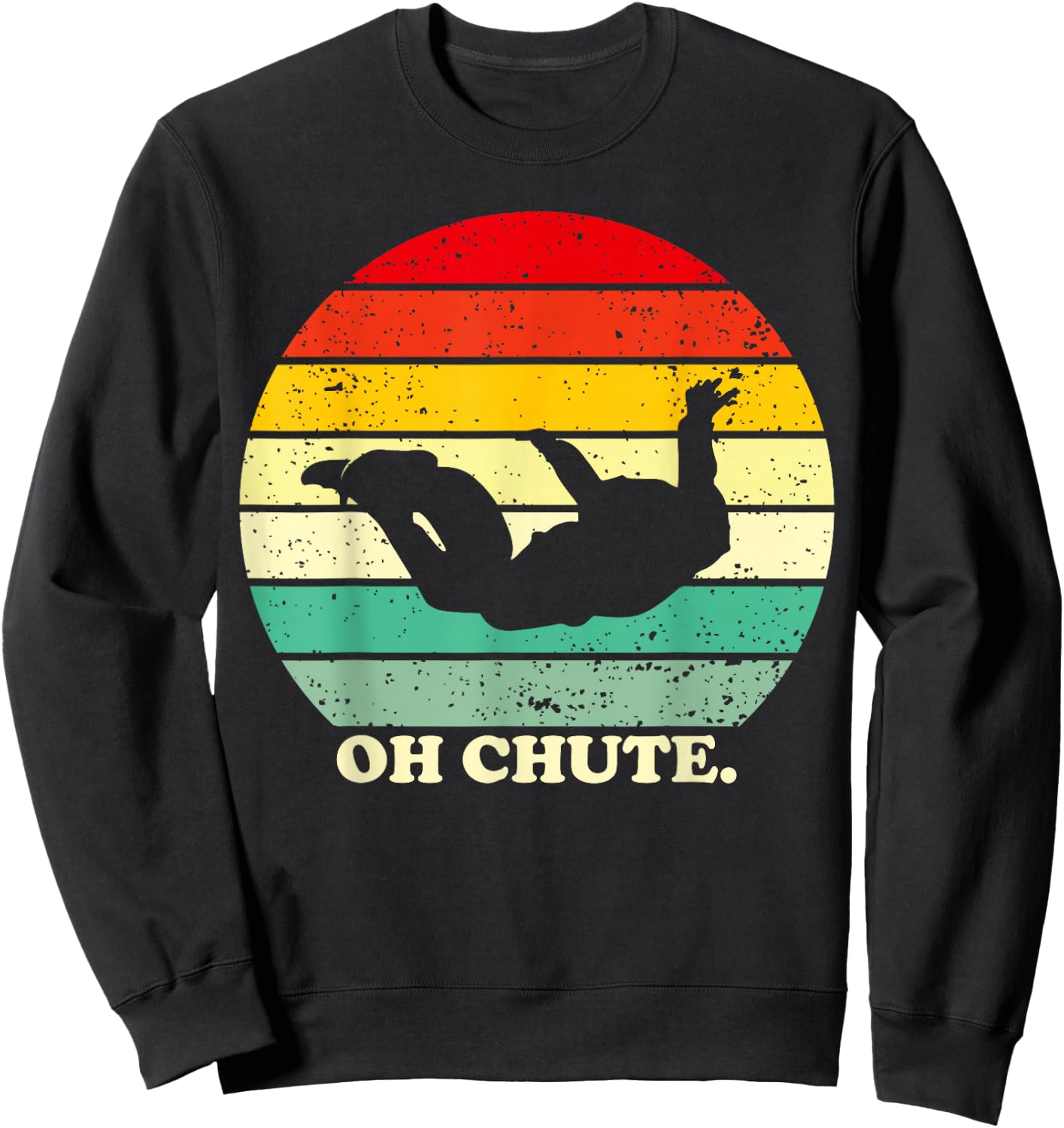 Oh Chute | Skydiving Skydive Sky Diving Skydiver Sweatshirt - Sweatshirt | Black