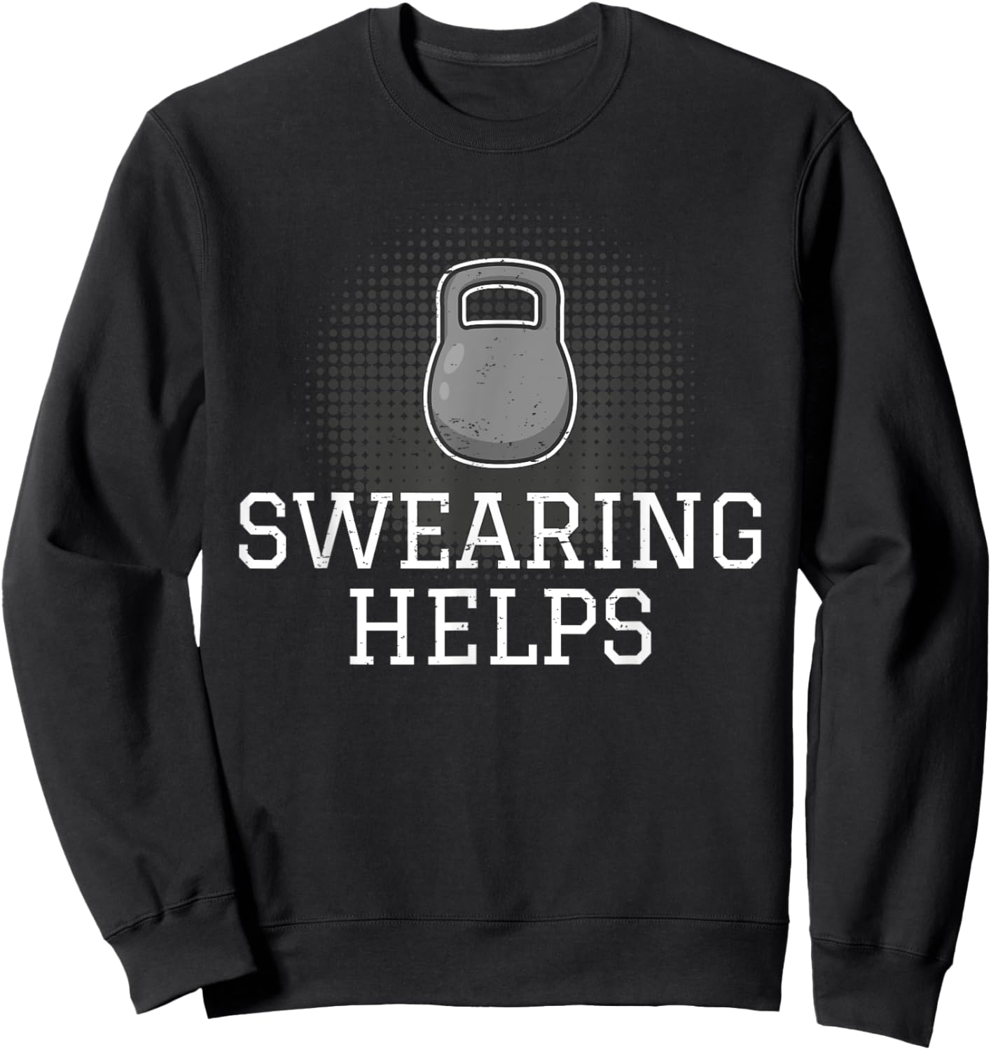 Funny Fitness Workout Saying I Kettlebell Sweatshirt - Sweatshirt | Black