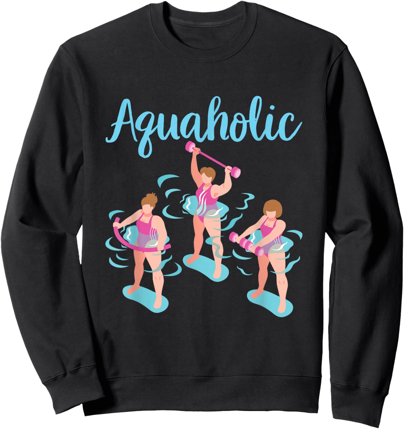 Aquaholic Water Aerobics Instructor Women Ladies Sweatshirt - Sweatshirt | Black
