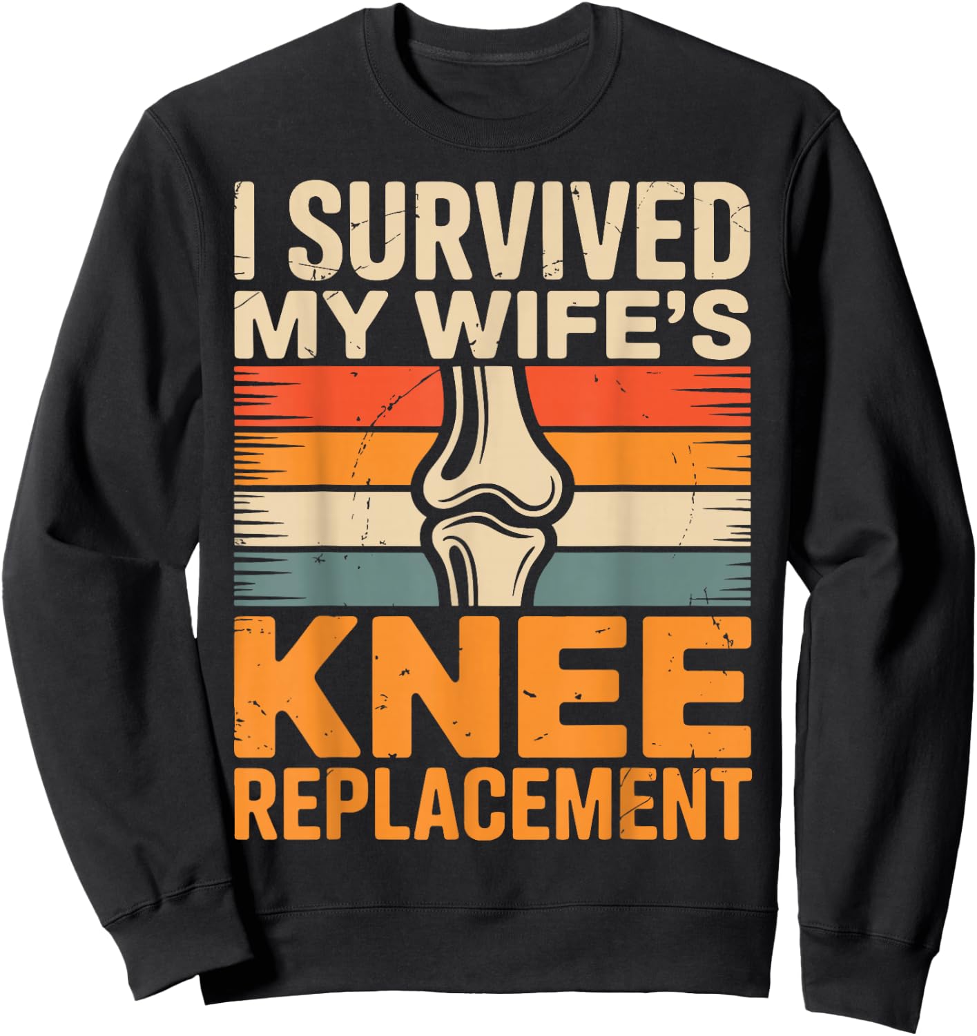 I Survived My Wifes Knee Replacement Sweatshirt - Sweatshirt | Black