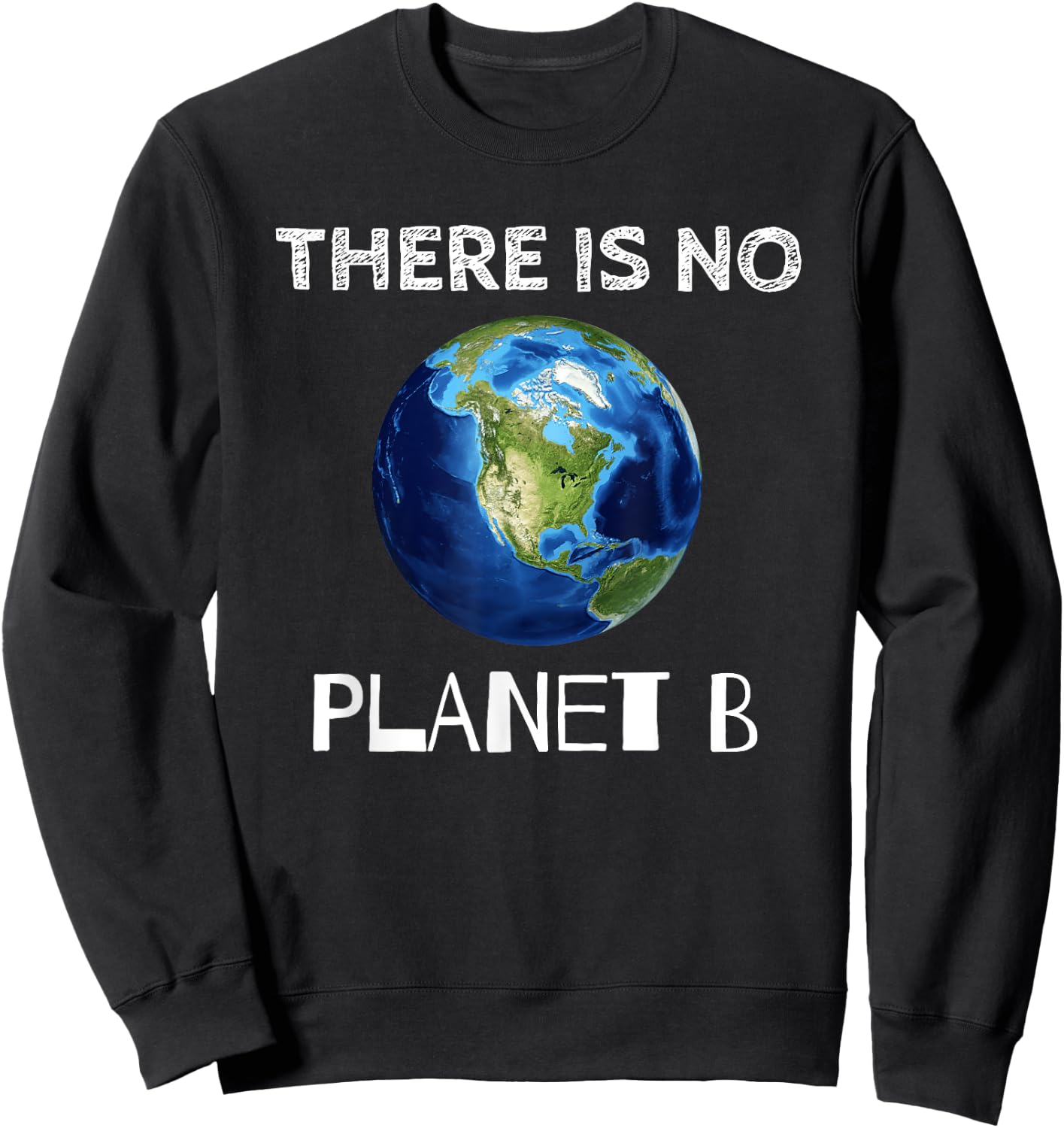 There Is No Planet B Earth Day Environmentalist Sweatshirt - Sweatshirt | Black