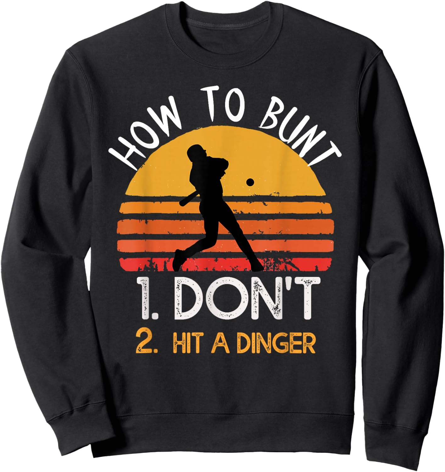How to bunt don't hit a dinger for a Baseball lovers Sweatshirt - Sweatshirt | Black