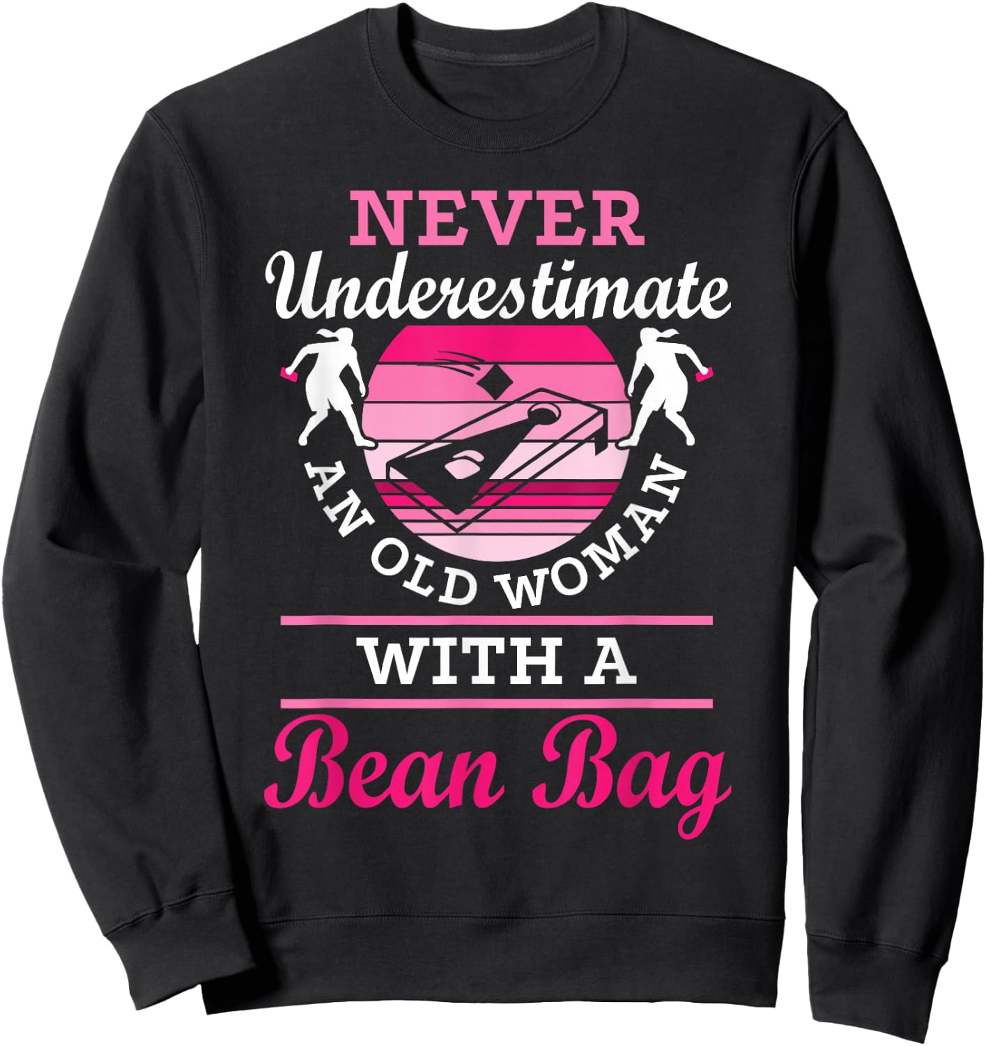 Never Underestimate An Old Woman With A Bean Bag Cornhole Sweatshirt - Sweatshirt | Black