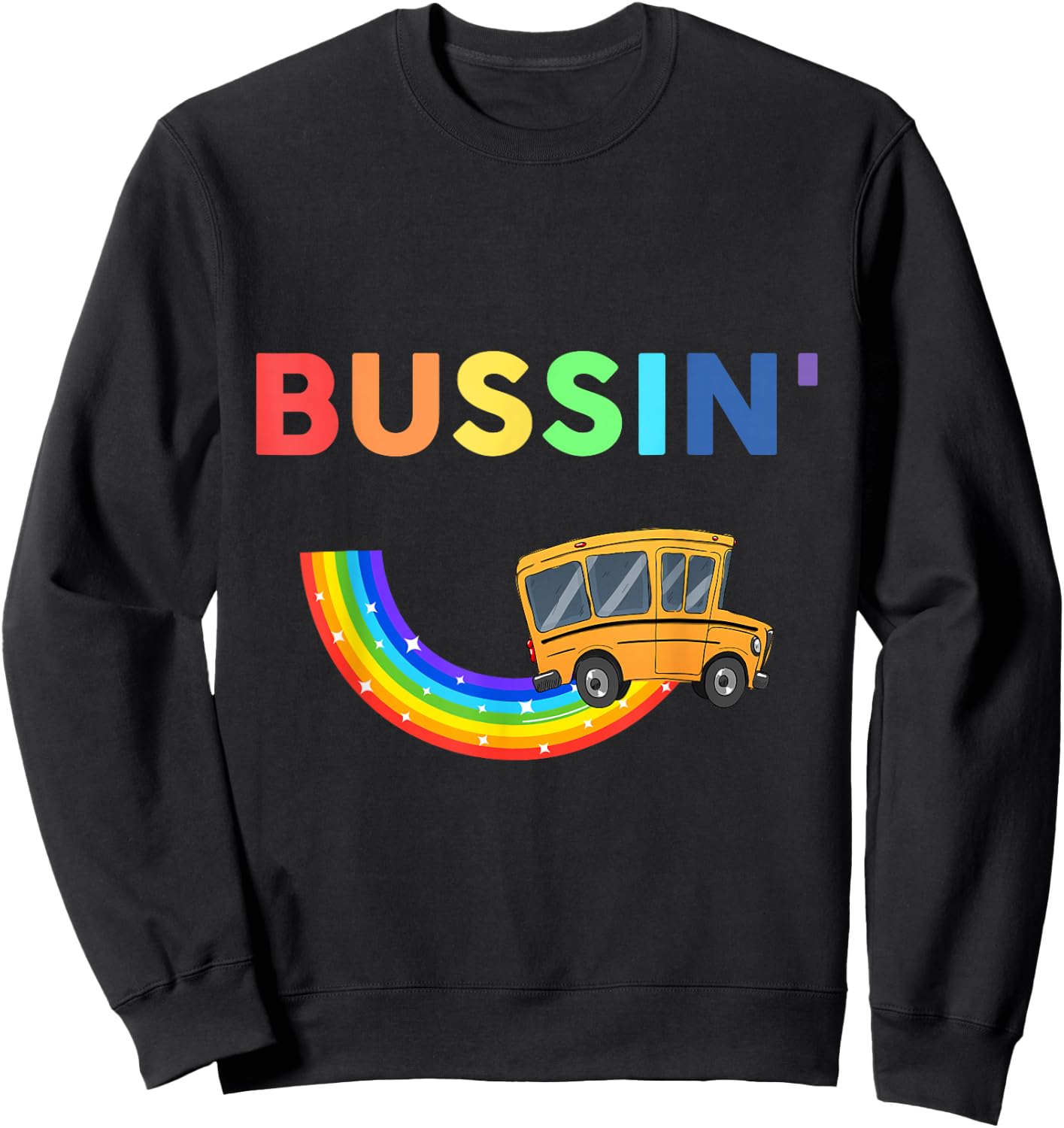 bussin' School Bus Rainbow Funny Bussin apparel Sweatshirt - Sweatshirt | Black