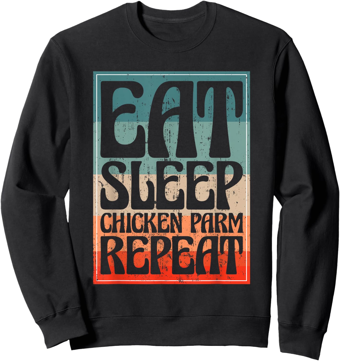 Eat Sleep Chicken Parm Repeat Italian Chicken Parm Sweatshirt - Sweatshirt | Black