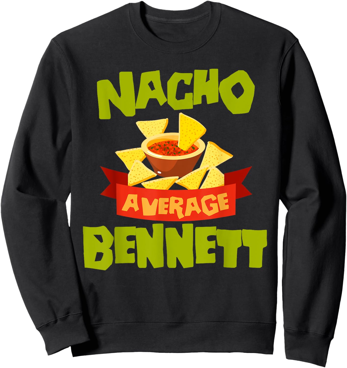 NACHO AVERAGE BENNETT Funny Birthday Personalized Name Gift Sweatshirt - Sweatshirt | Black
