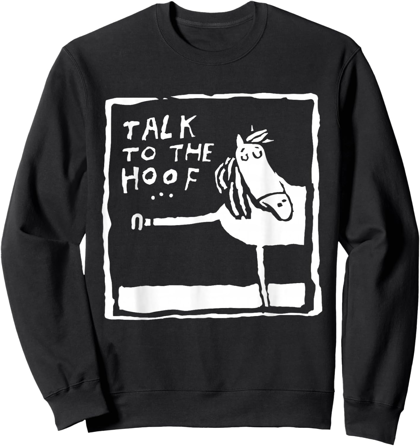 Funny Funny Talk to The Hoof Horseback Riding Sweatshirt - Sweatshirt | Black