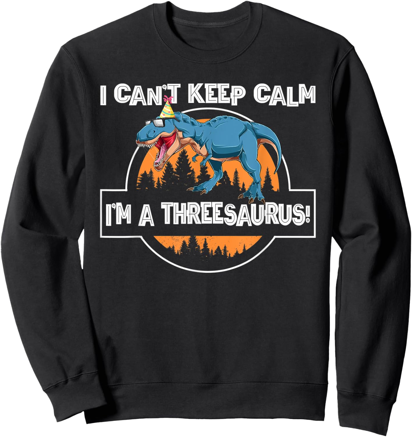 I can't keep calm threesaurus! third birthday Sweatshirt - Sweatshirt | Black