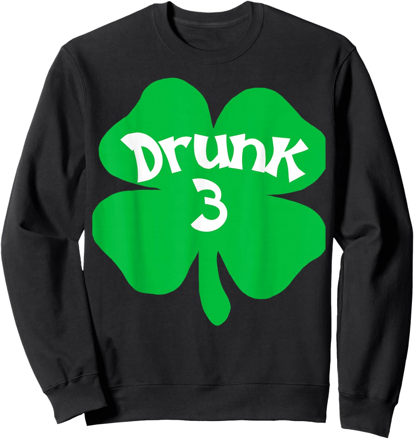 Drunk 3 Matching St Patricks Day Drinking T Shirt Sweatshirt - Sweatshirt | Black