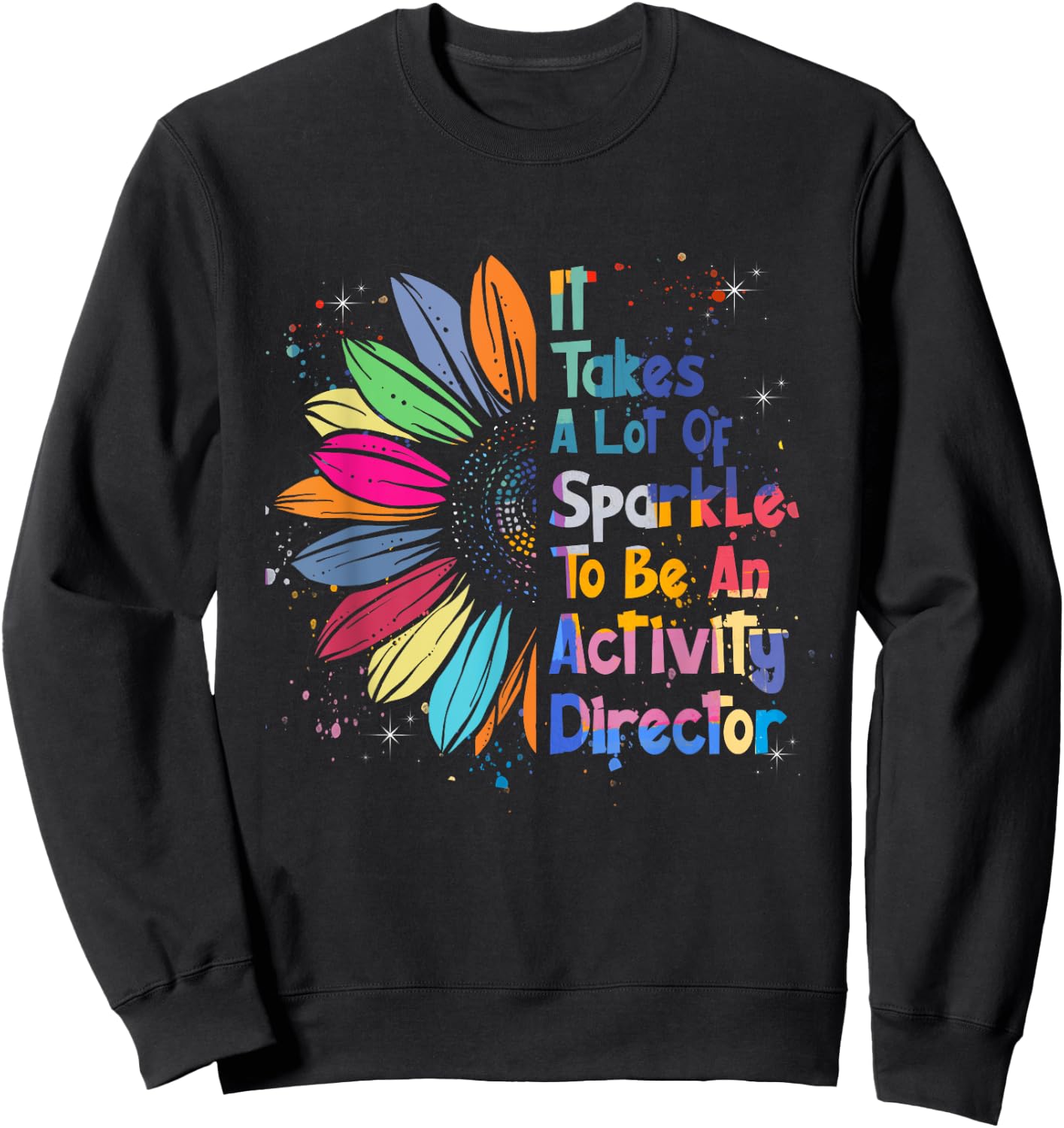 It Takes A Lot Of Sparkle To Be An Activity Director Sweatshirt - Sweatshirt | Black