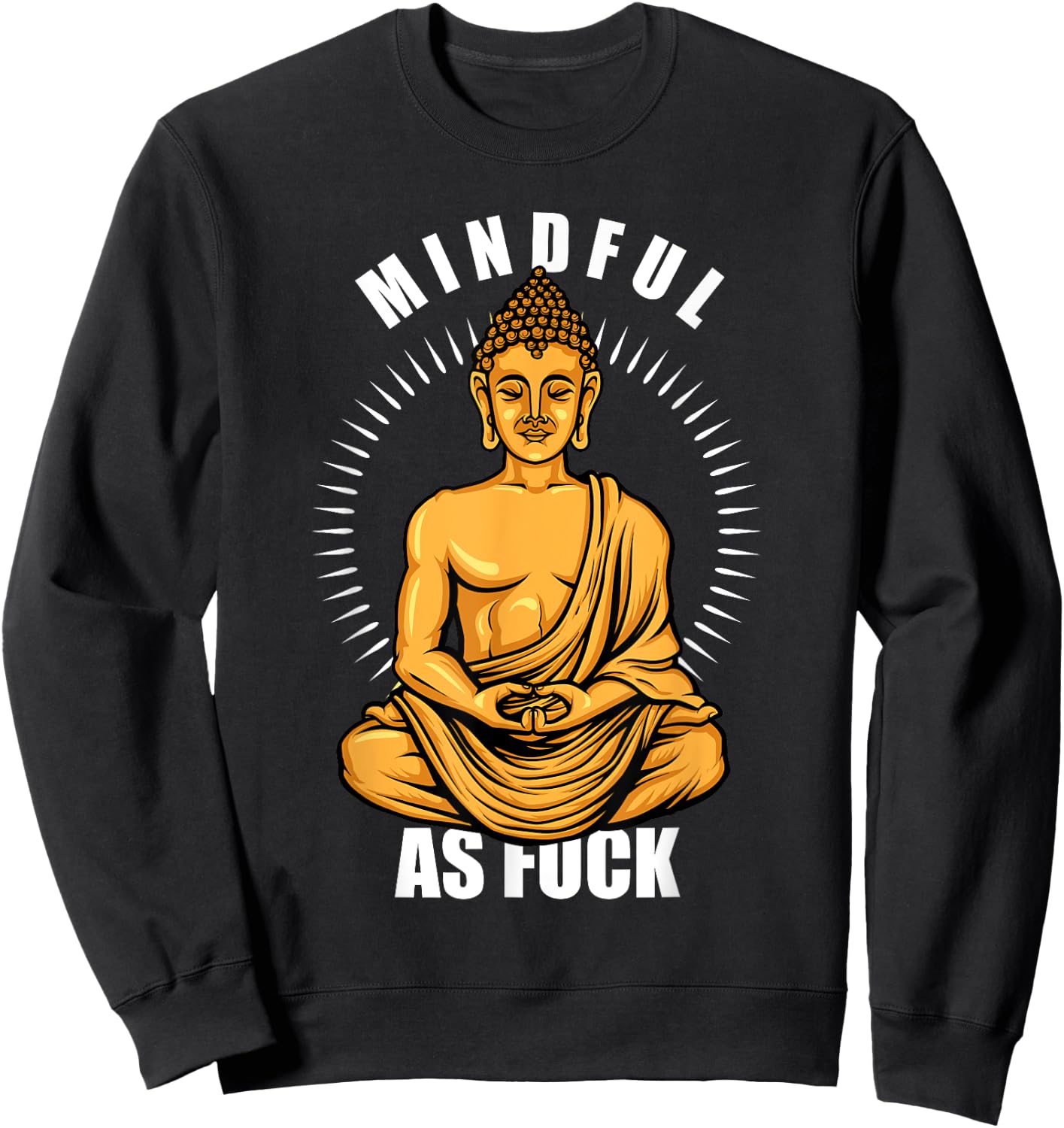 Funny Hindu Buddhist Yoga Meditation Mindful As Fuck Sweatshirt - Sweatshirt | Black