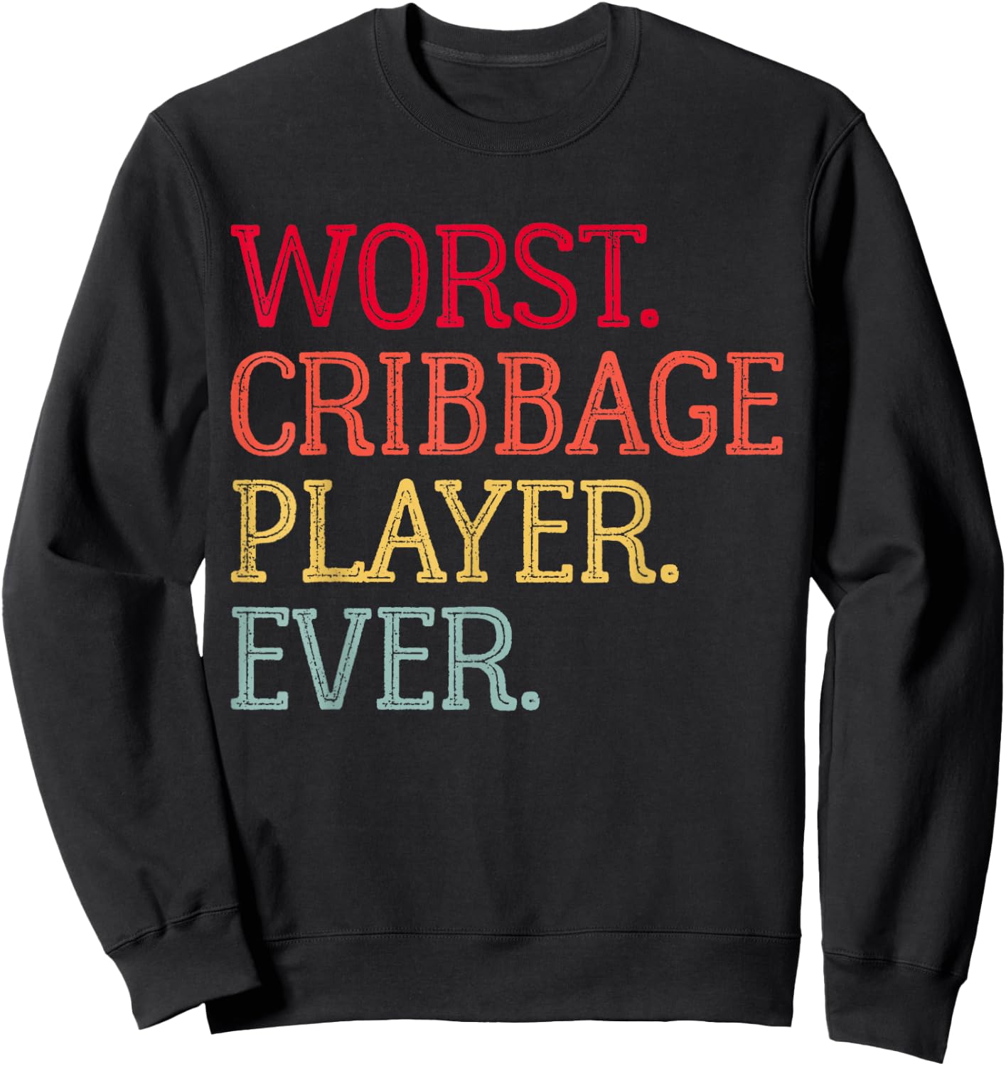 Worst Cribbage Player Ever Vintage Cribbage Board Game Pegs Sweatshirt - Sweatshirt | Black
