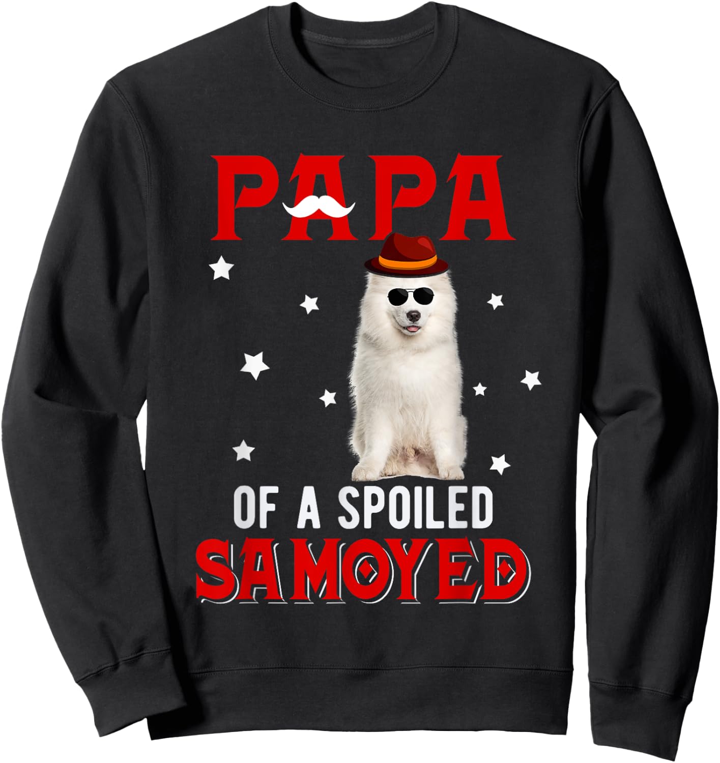 Papa Of A Spoiled Samoyed Happy Father's Day Dog Lover Men Women Kids Sweatshirt - Sweatshirt | Black