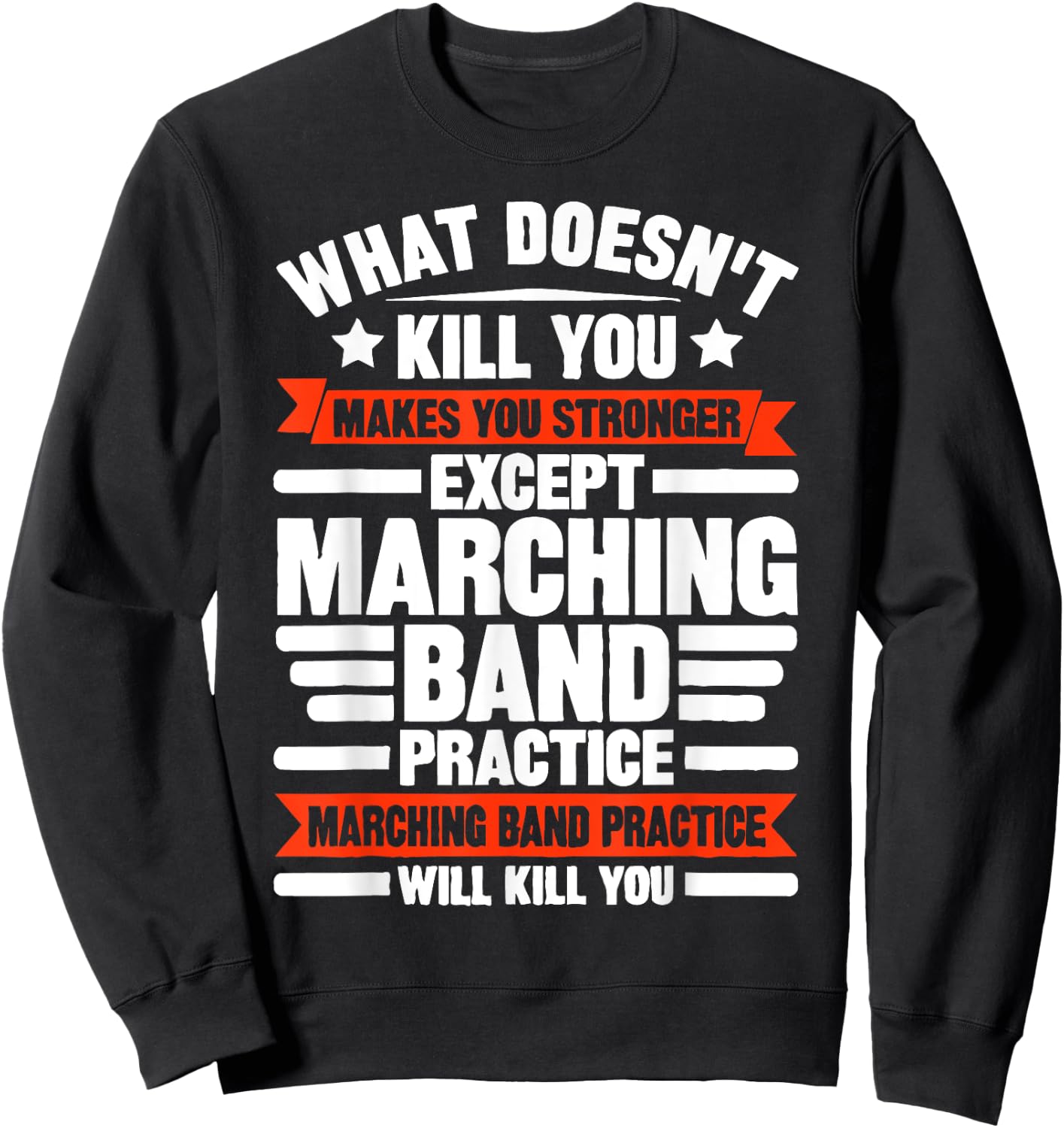 What Doesn't Kill You Makes U Stronger Except Marching Band Sweatshirt - Sweatshirt | Black