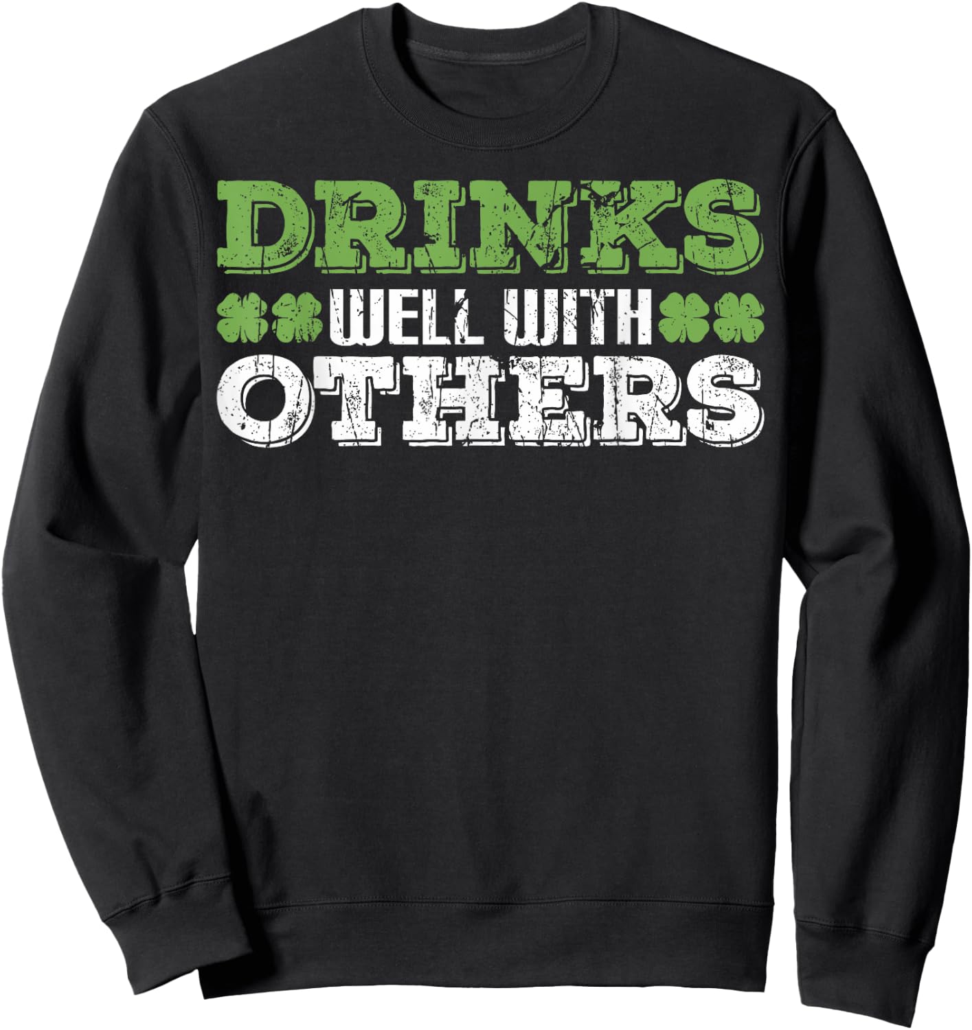 Funny St Patricks Drinks Well With Others St Patricks Day Sweatshirt - Sweatshirt | Black