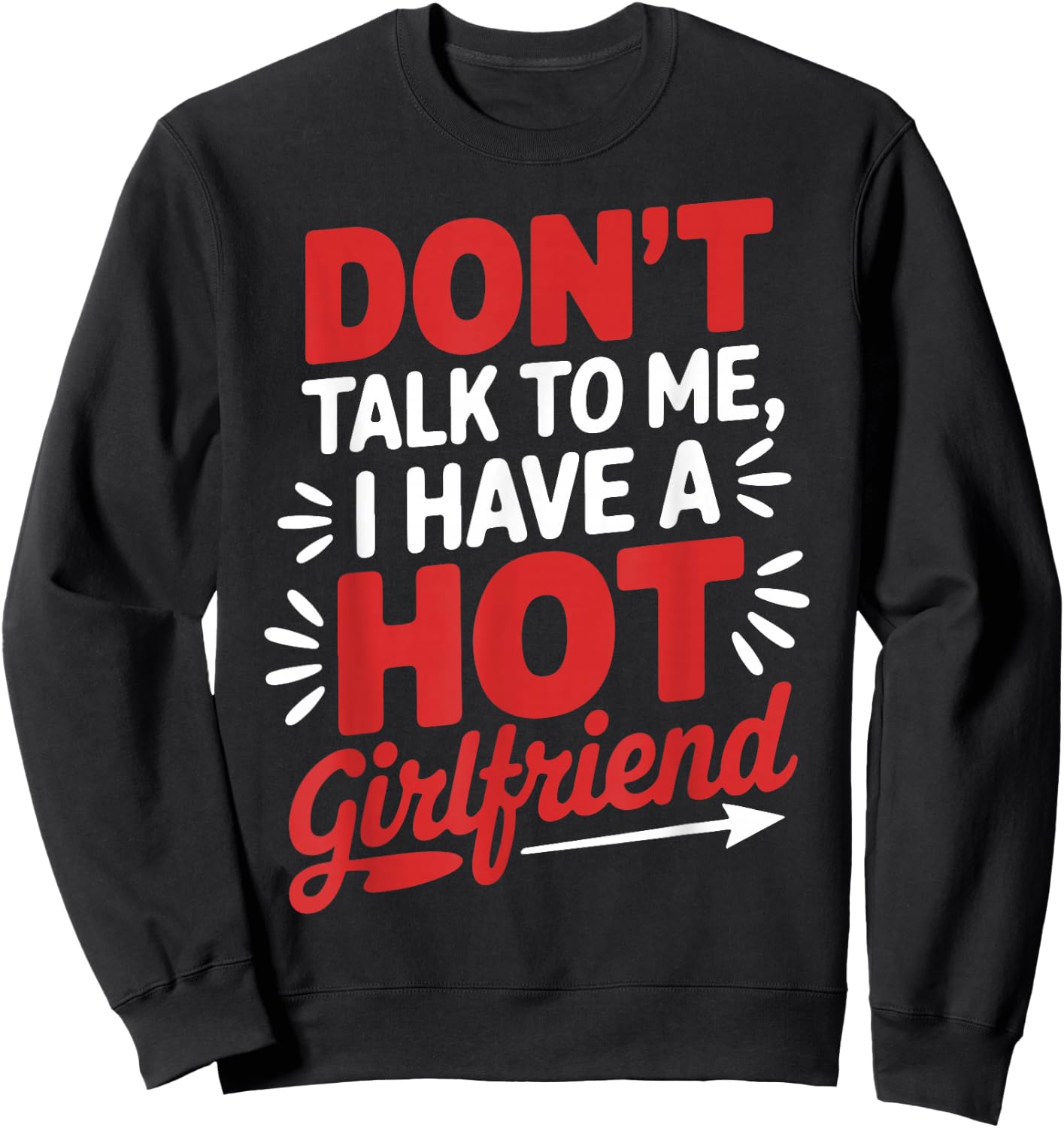 Don't Talk To Me I Have A Hot Girlfriend Couples Love Sweatshirt - Sweatshirt | Black
