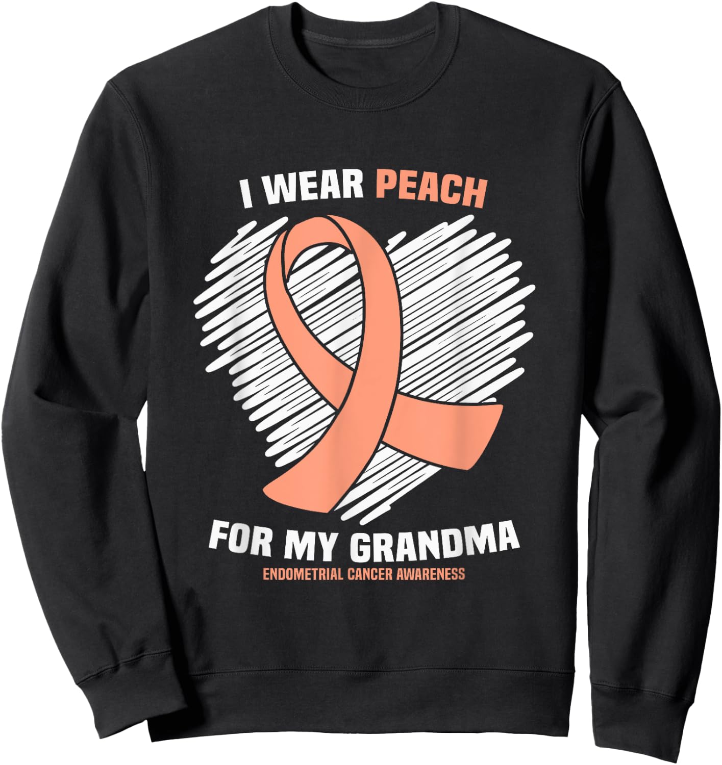 I Wear Peach For My Grandma Endometrial Cancer Awareness Sweatshirt - Sweatshirt | Black
