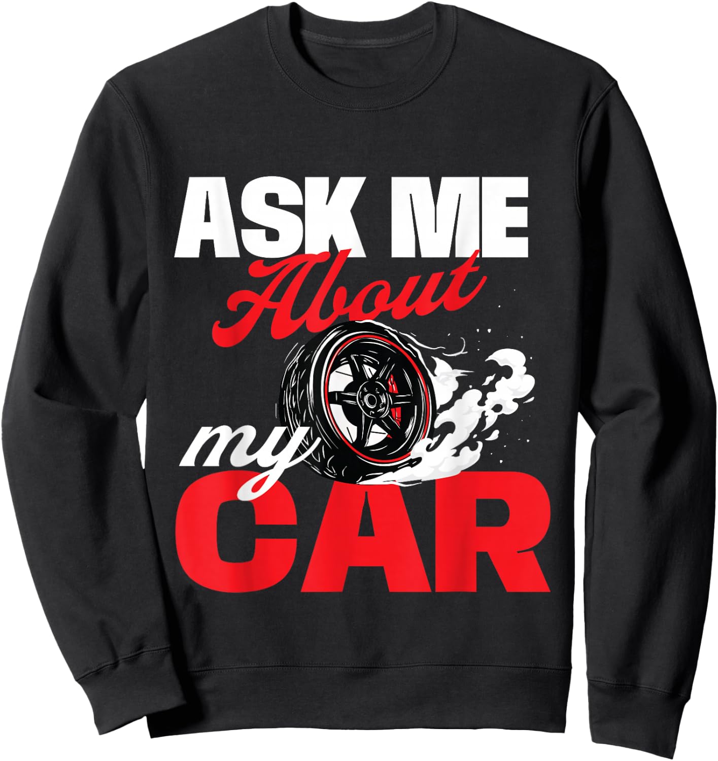 Ask Me About My Car - Auto Mechanic Car Lover Sweatshirt - Sweatshirt | Black