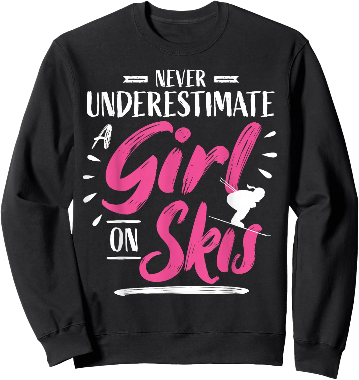 Ski Girl Skiing Never Underestimate A Girl - Skier Sweatshirt - Sweatshirt | Black
