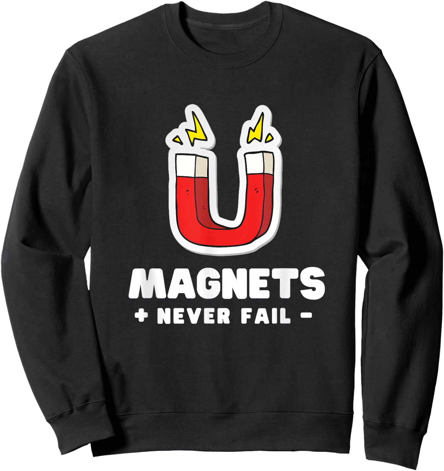 Magnets Never Fail - Science Nerds Sweatshirt - Sweatshirt | Black