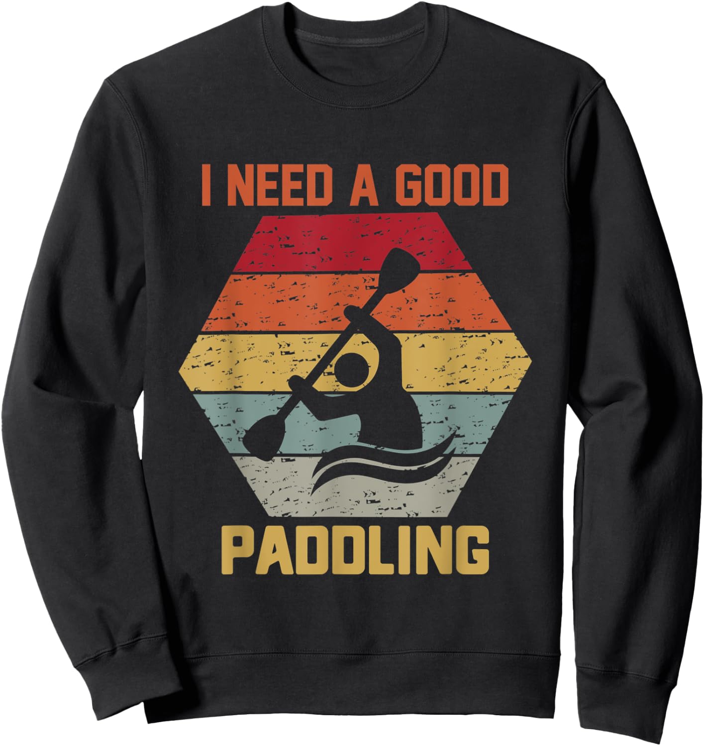 Vintage Hexagon Kayaker Kayaking I Need A Good Paddling Sweatshirt - Sweatshirt | Black