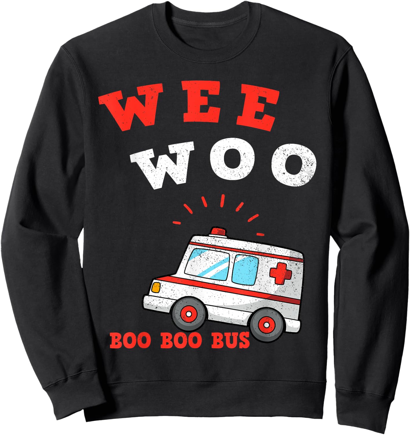 Wee Woo Boo Boo Bus Ambulance Funny EMS EMT Paramedic Gift Sweatshirt - Sweatshirt | Black