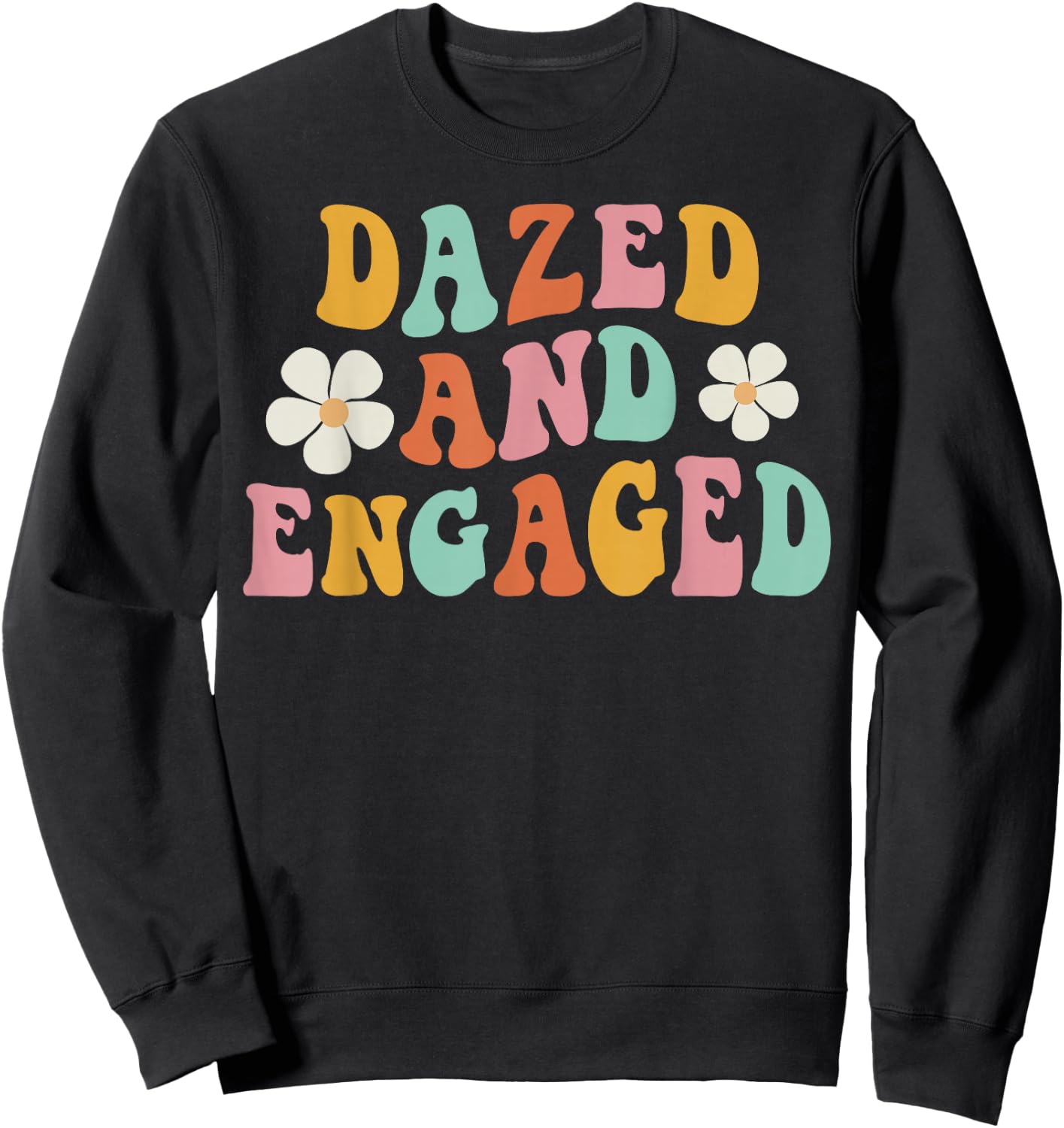 Dazed And Engaged Flowers Groovy Bachelorette Party Sweatshirt - Sweatshirt | Black