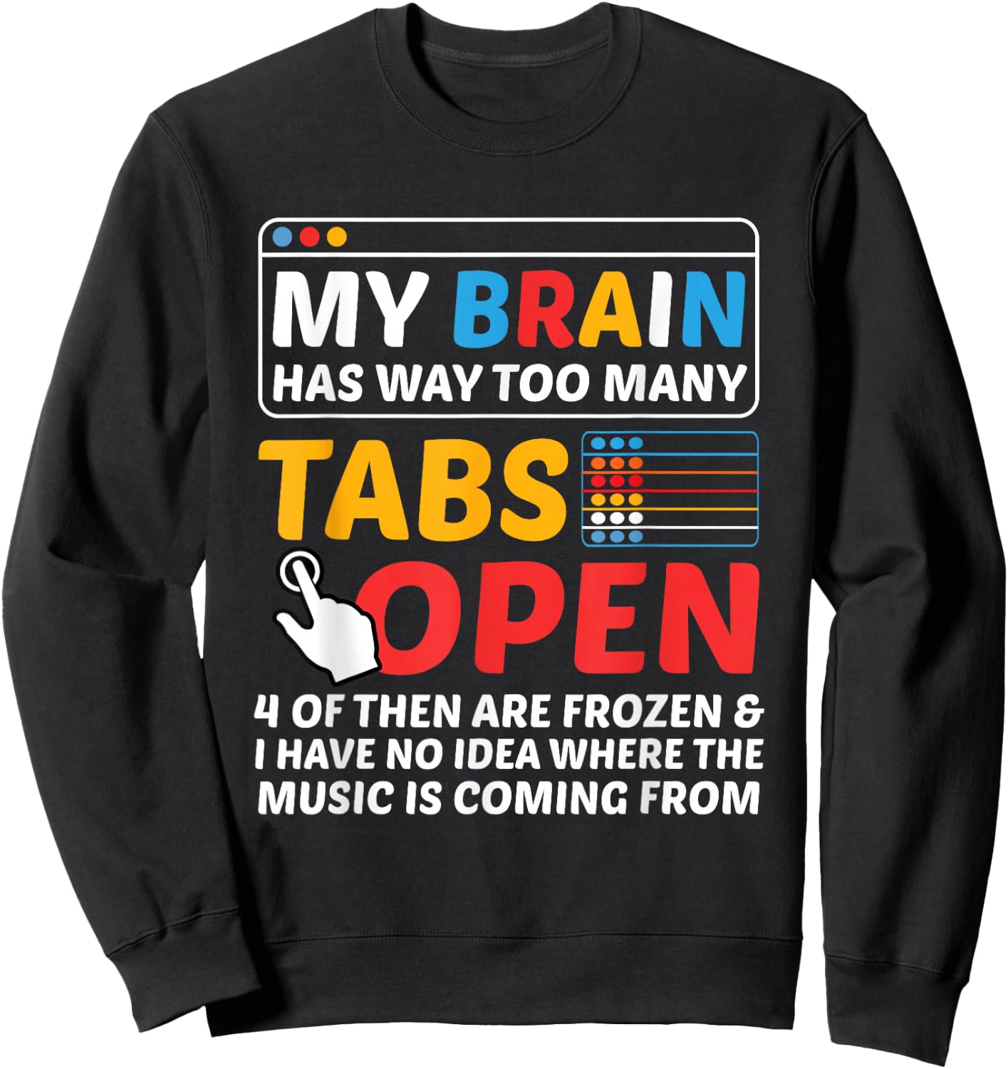 My Brain Has Way Too Many Tabs Open Software Developer Nerd Sweatshirt - Sweatshirt | Black