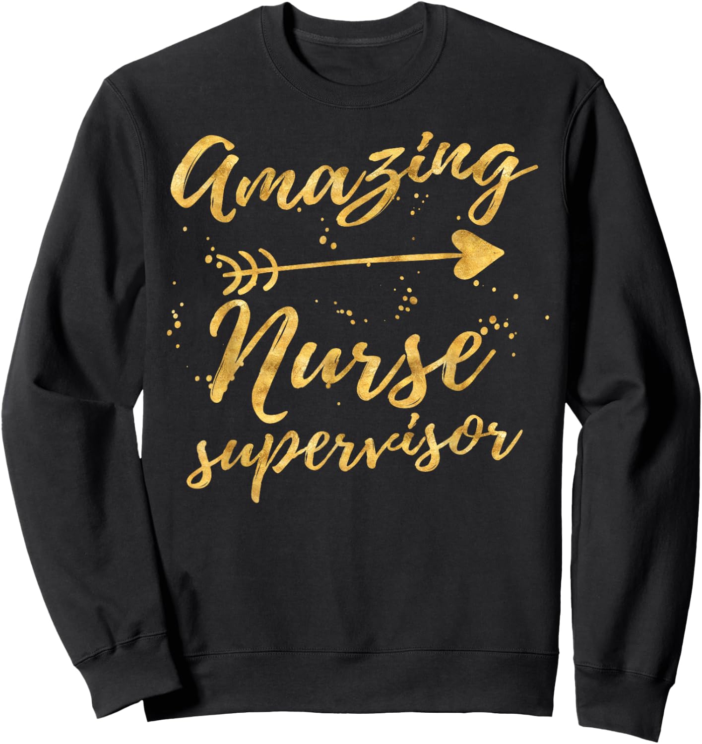 Amazing Nurse Supervisor Birthday Gifts Shirts Sweatshirt - Sweatshirt | Black