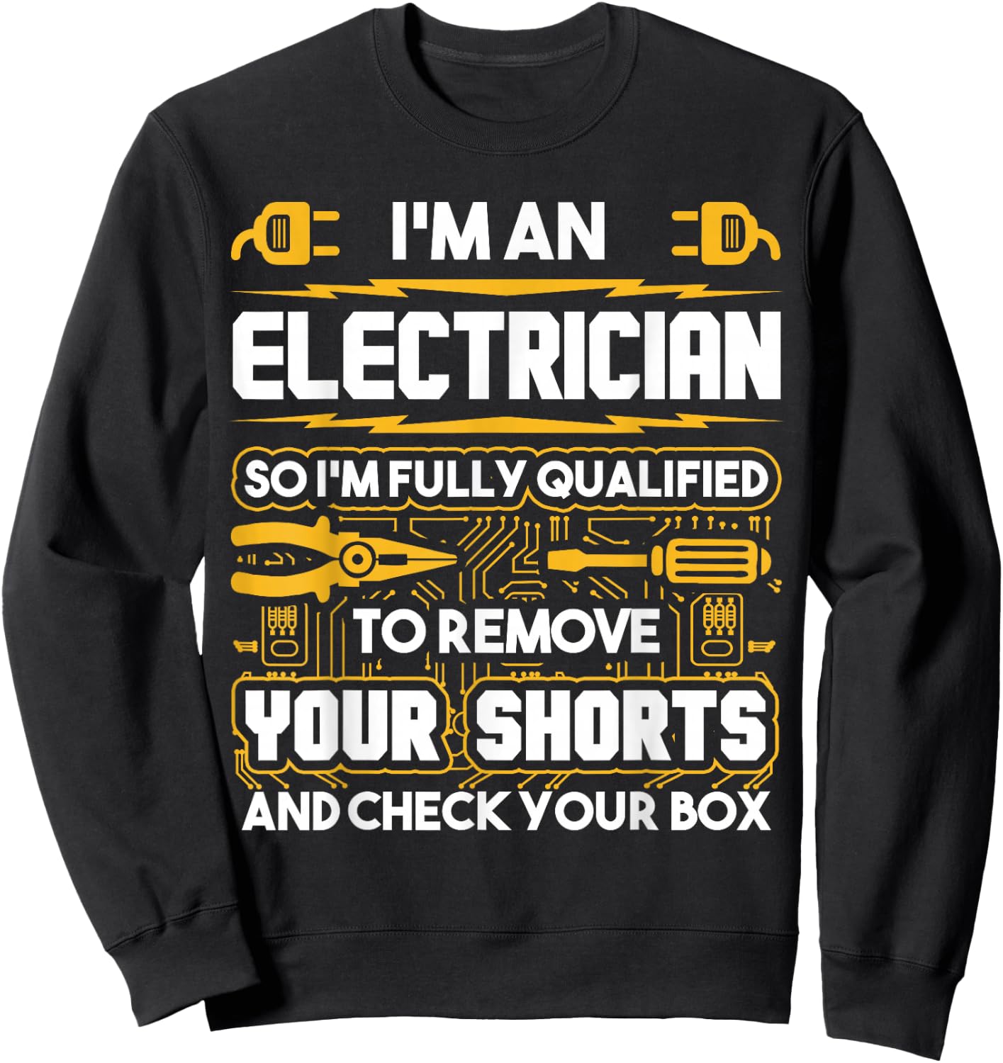 Funny Electrician Gifts - I'm An Electrician Sweatshirt - Sweatshirt | Black