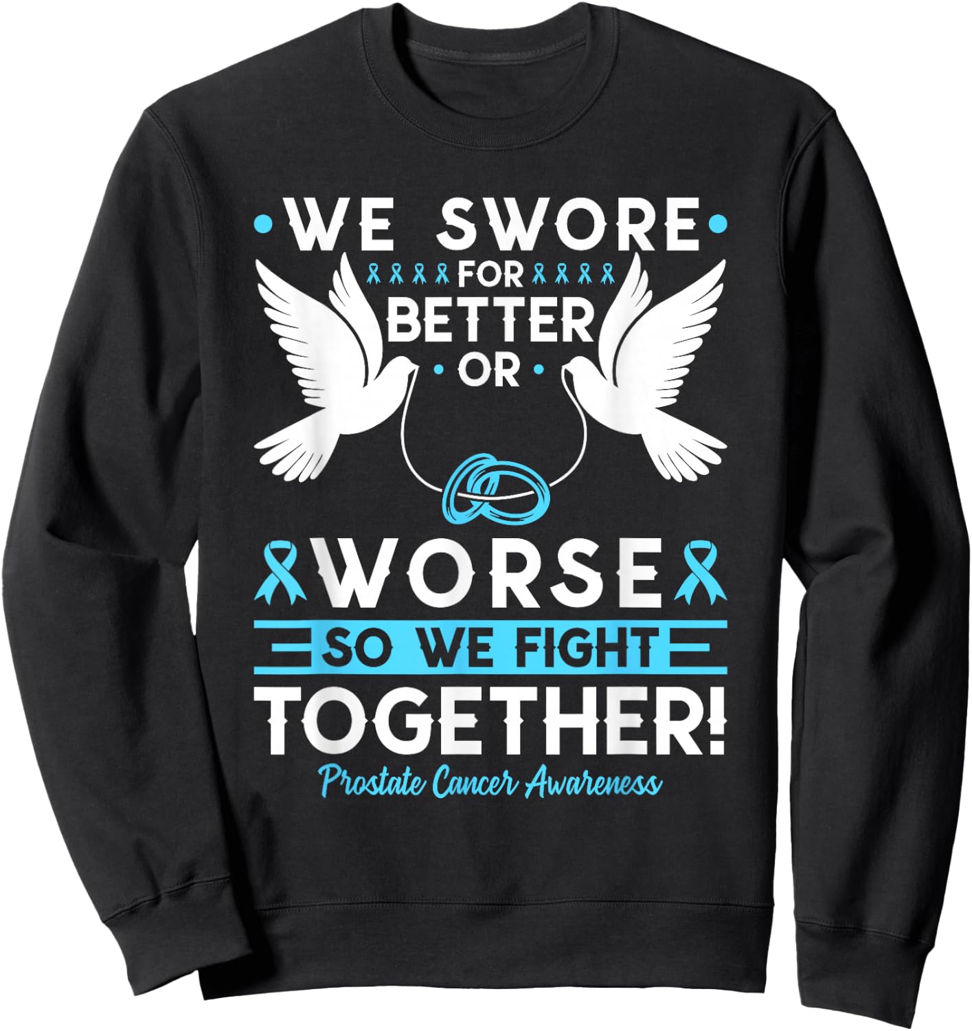 Prostate Cancer Awareness Spouse Husband Wife Support Sweatshirt - Sweatshirt | Black