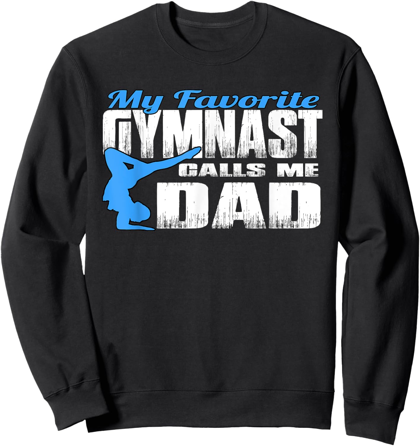My Favorite Gymnast Calls Me Dad Gymnastic Dad Shirt Sweatshirt - Sweatshirt | Black