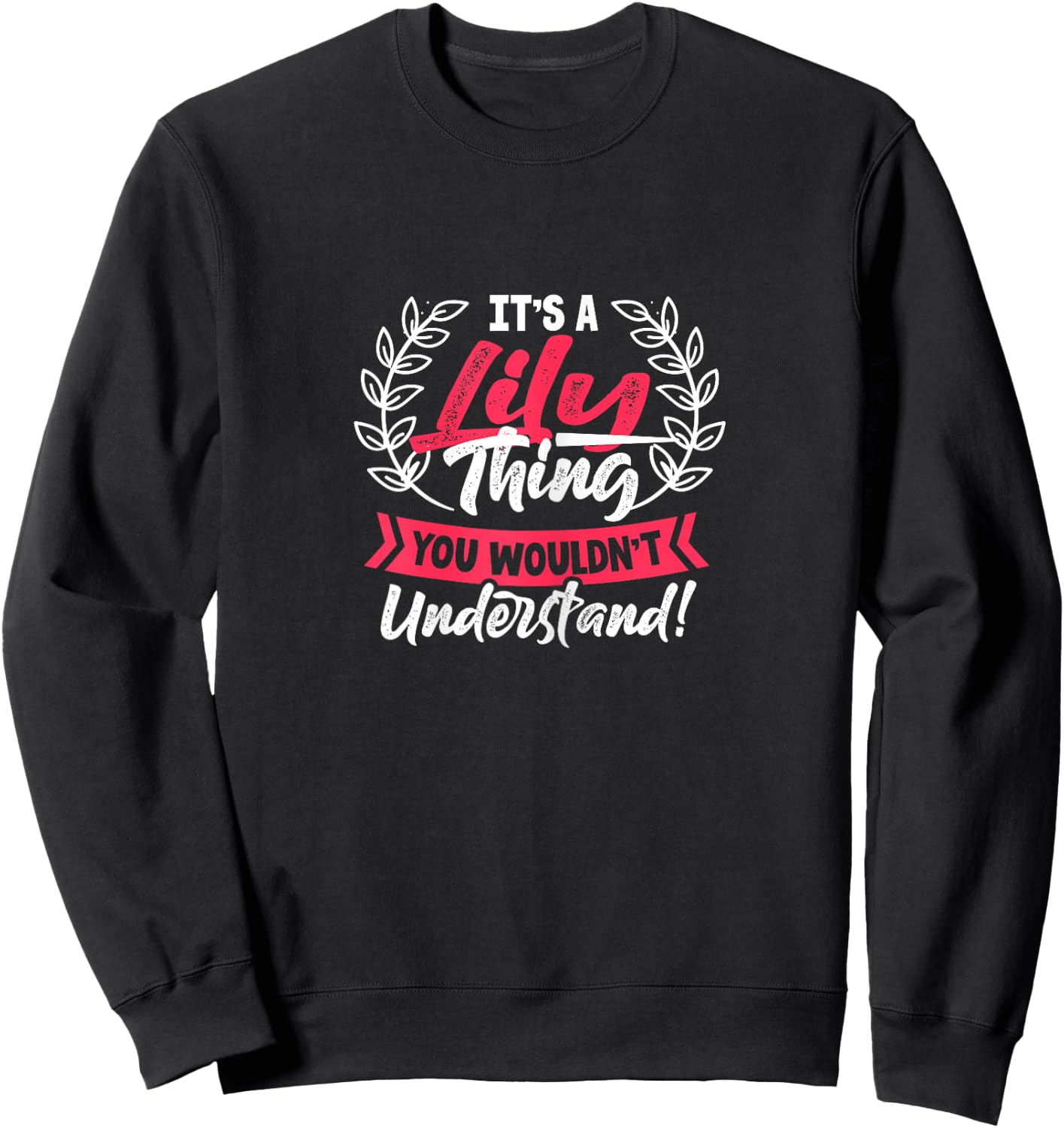 Name It's A Lily Thing You Wouldn't Understand Sweatshirt - Sweatshirt | Black