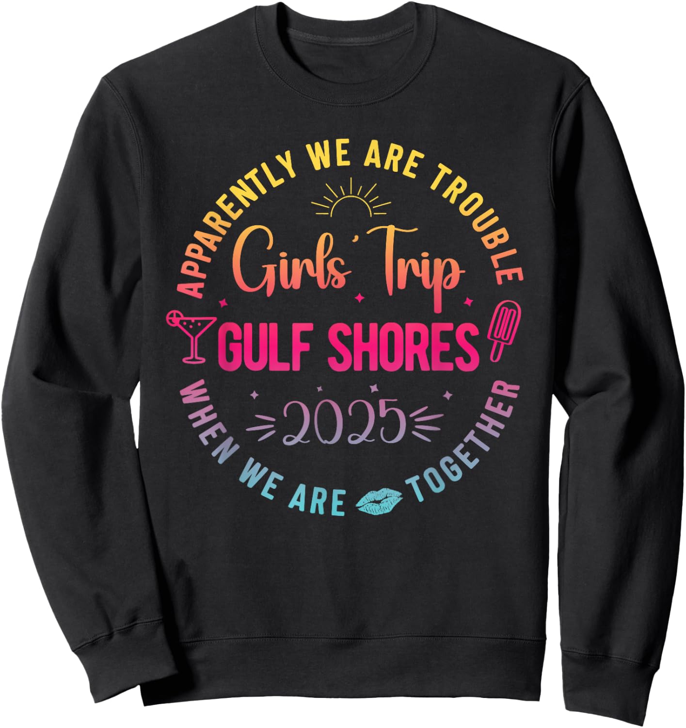 Girls Trip Gulf Shores 2025 Alabama Trouble When Together Sweatshirt - Sweatshirt | Black