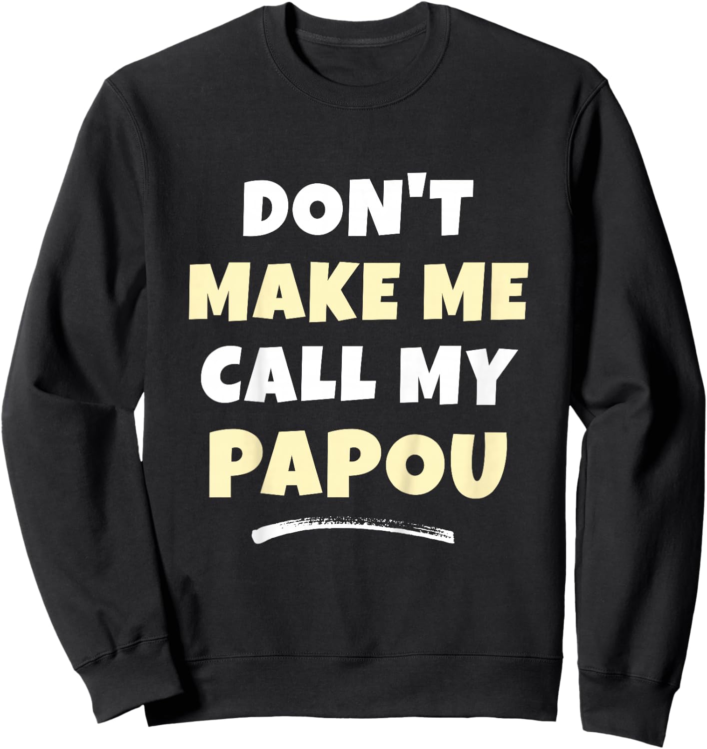 Kids Don't Make Me Call My Papou Kids Grandkids Funny Sweatshirt - Sweatshirt | Black