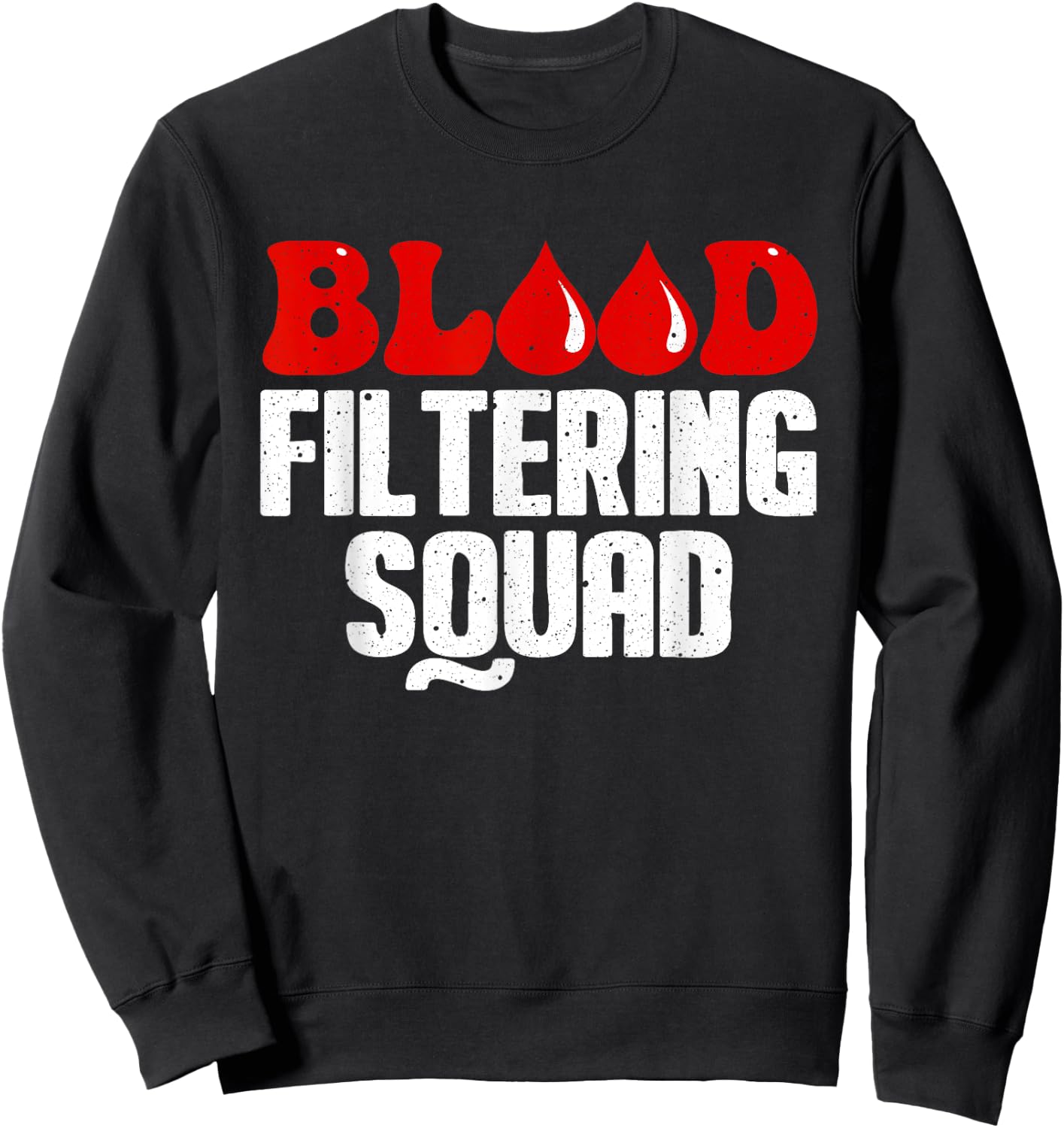 Funny Dialysis Nurse Art Men Women Dialysis Technician Squad Sweatshirt - Sweatshirt | Black