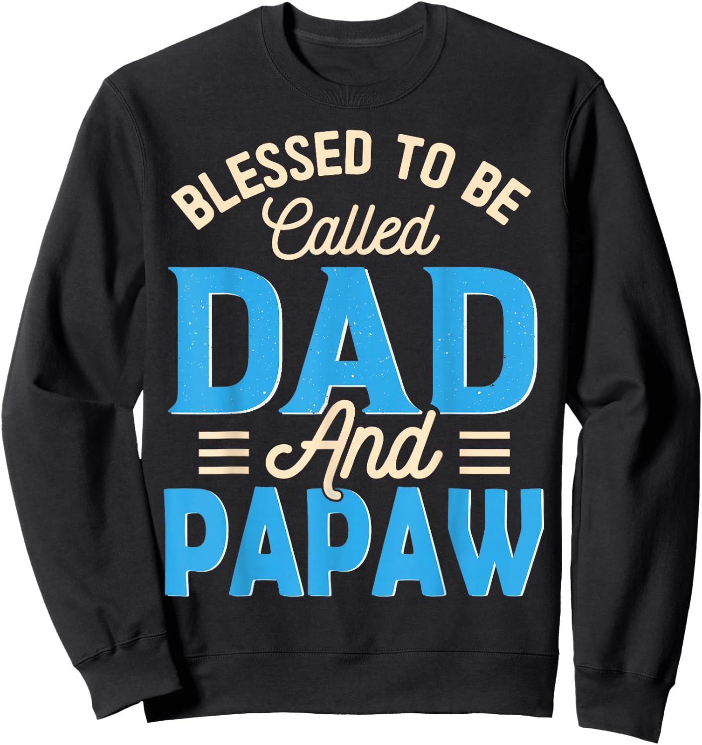 Blessed To Be Called Dad And Papaw Father's Day Grandpa Sweatshirt - Sweatshirt | Black