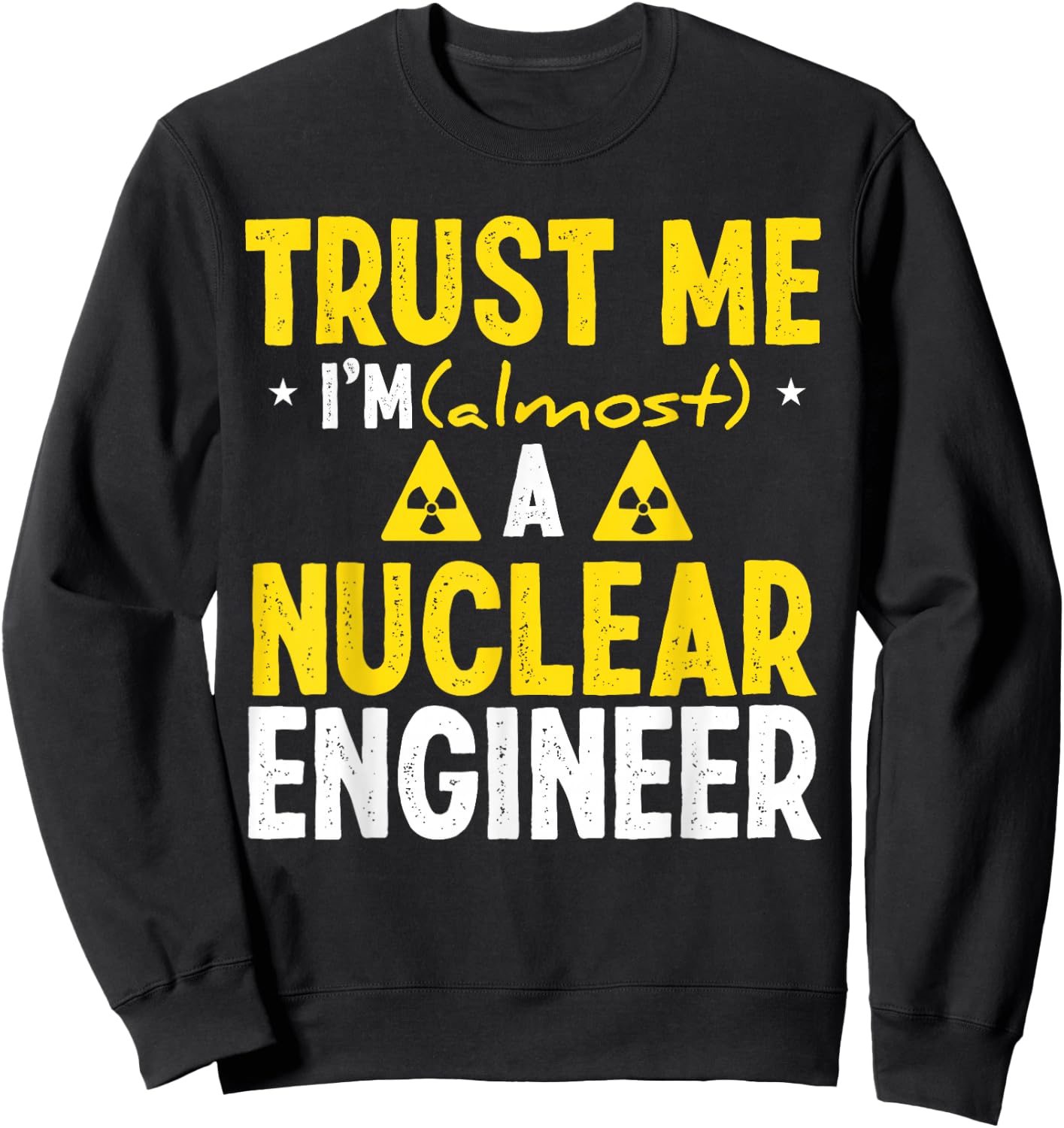 Nuclear Engineer Funny Nuclear Engineering Essentials Sweatshirt - Sweatshirt | Black