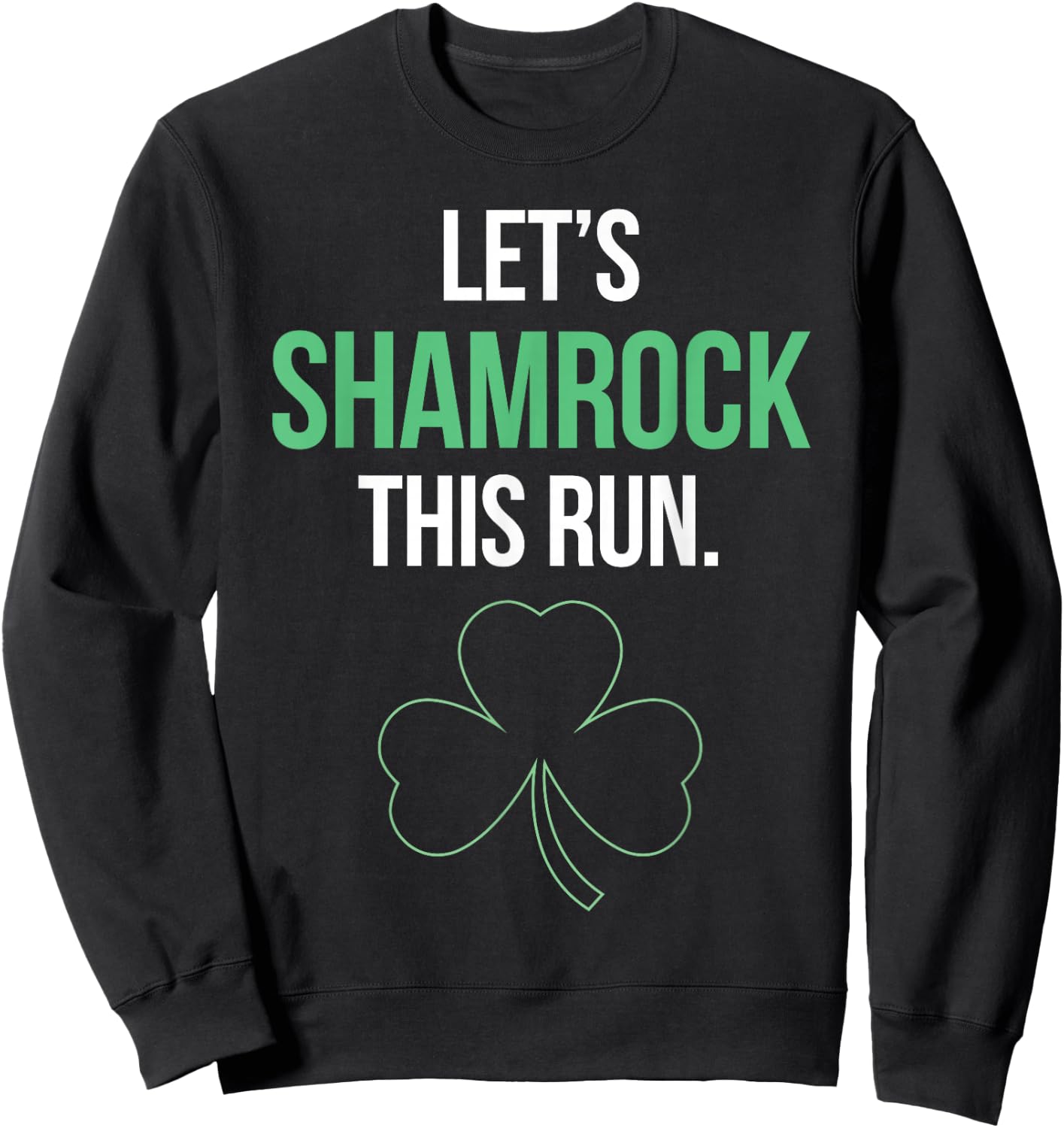 St. Patrick's Day Running Let's Shamrock This Run Sweatshirt - Sweatshirt | Black