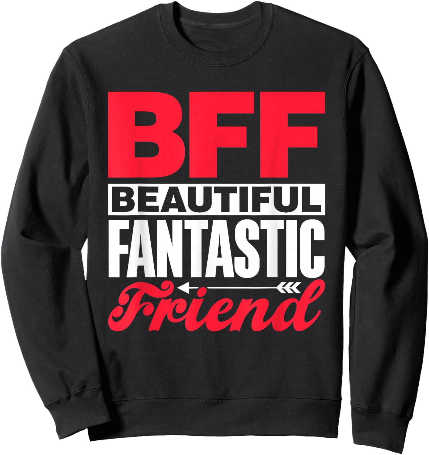 Bff Beautiful Fantastic Friend Bestie Best Friend Besties Sweatshirt - Sweatshirt | Black