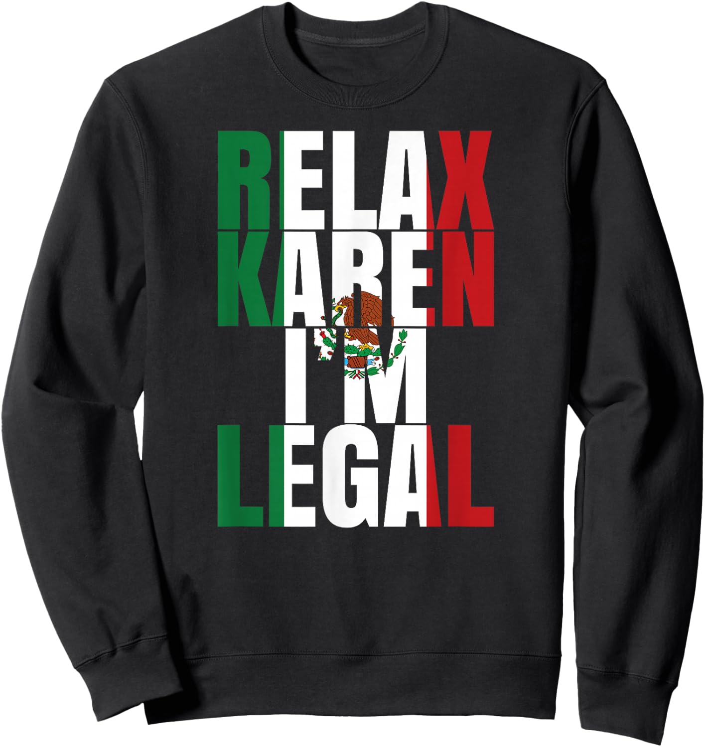 Relax Karen Im Legal Funny Mexican Woman Latino Hispanic Sweatshirt - Sweatshirt | Black