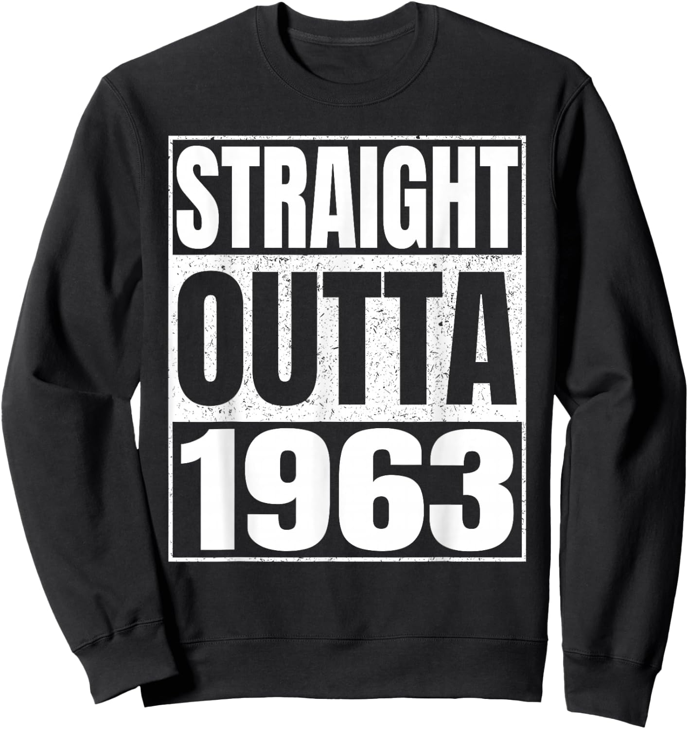 Straight Outta 1963 63rd Birthday Gifts 63 Years Old Vintage Sweatshirt - Sweatshirt | Black