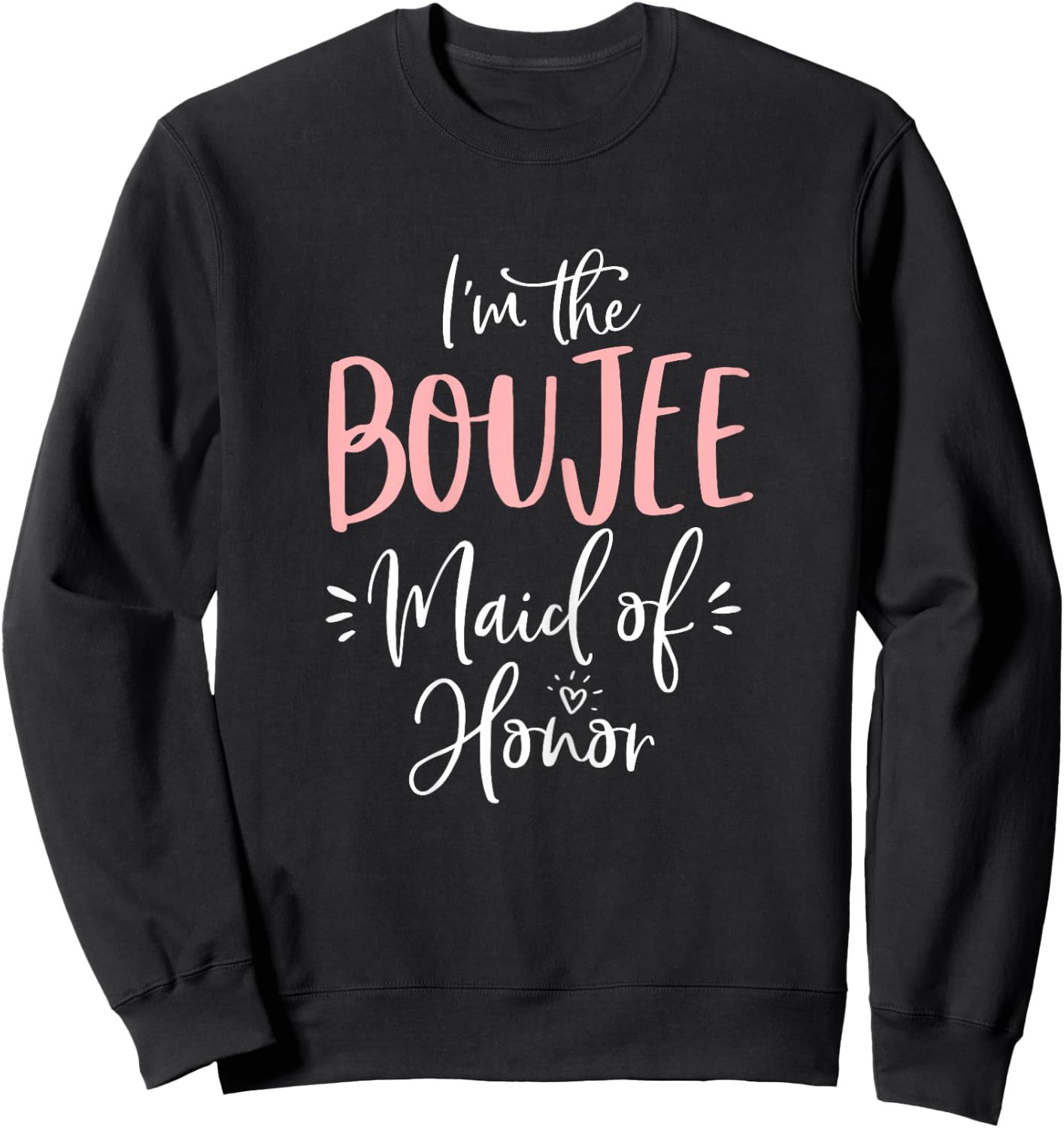 Boujee Maid of Honor Shirt Funny Matching Bachelorette Party Sweatshirt - Sweatshirt | Black