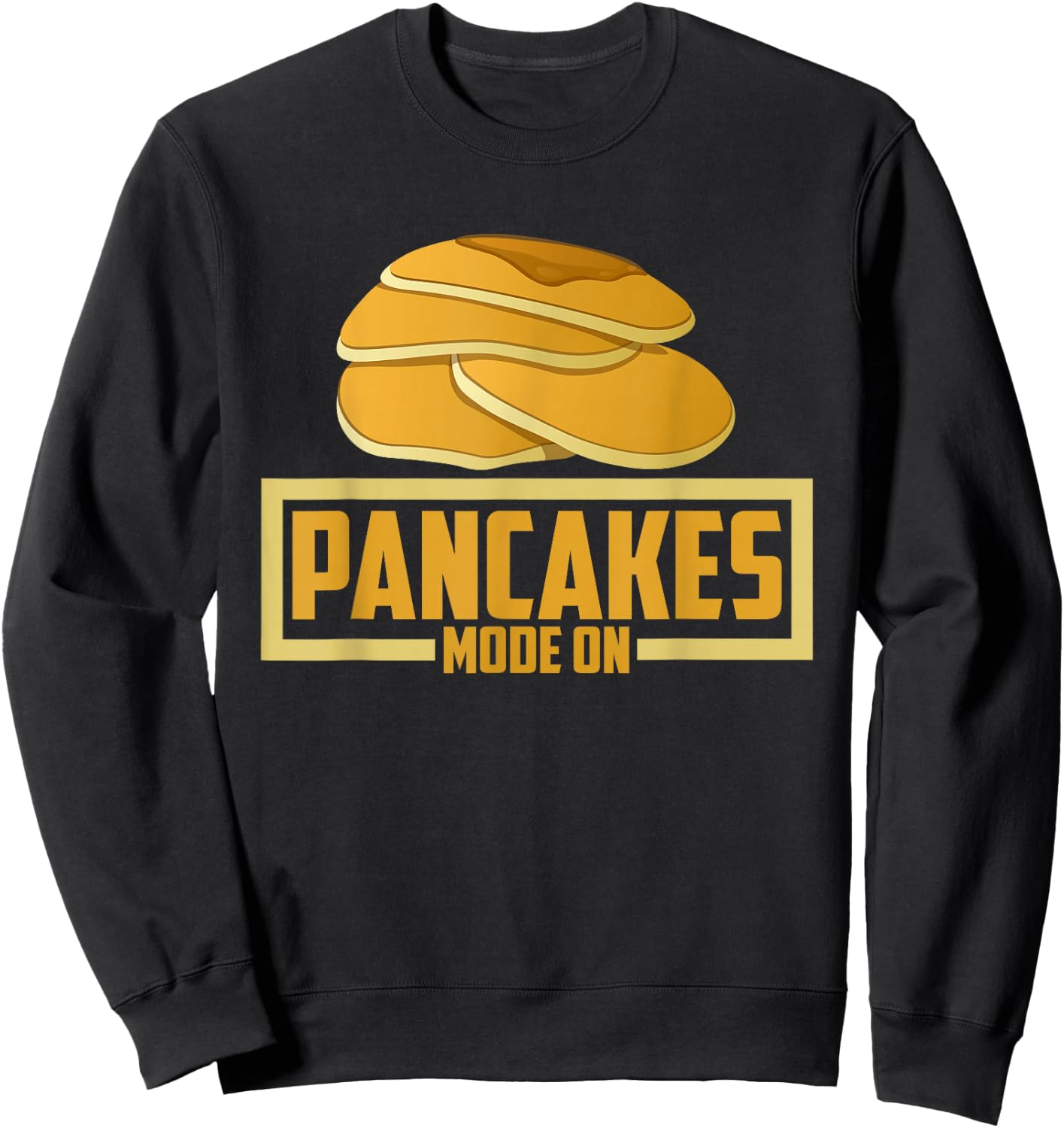 Funny Pancakes Lover - Pancakes Mode On Sweatshirt - Sweatshirt | Black