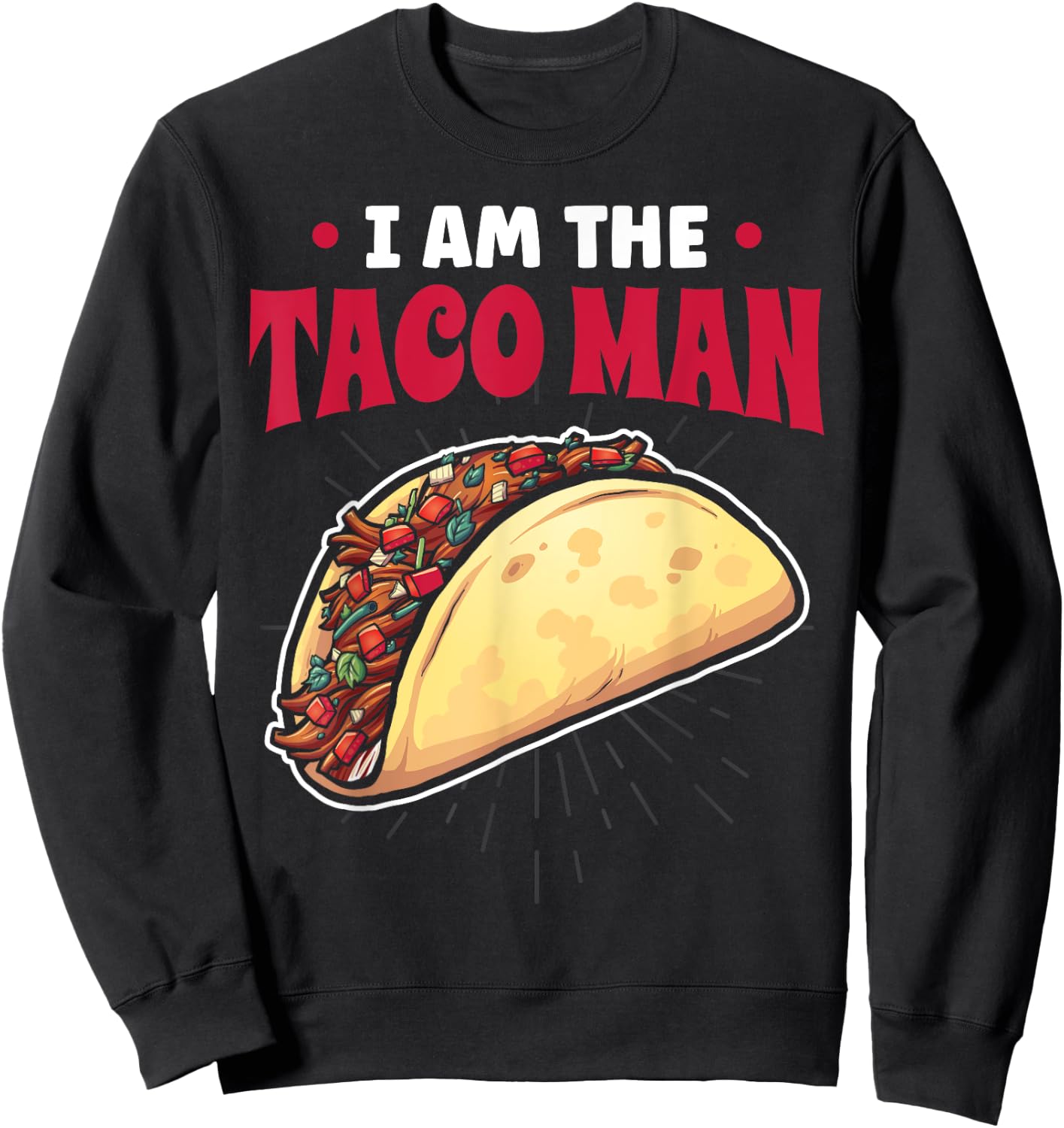 Tacomann I Am The Taco Man Sweatshirt - Sweatshirt | Black