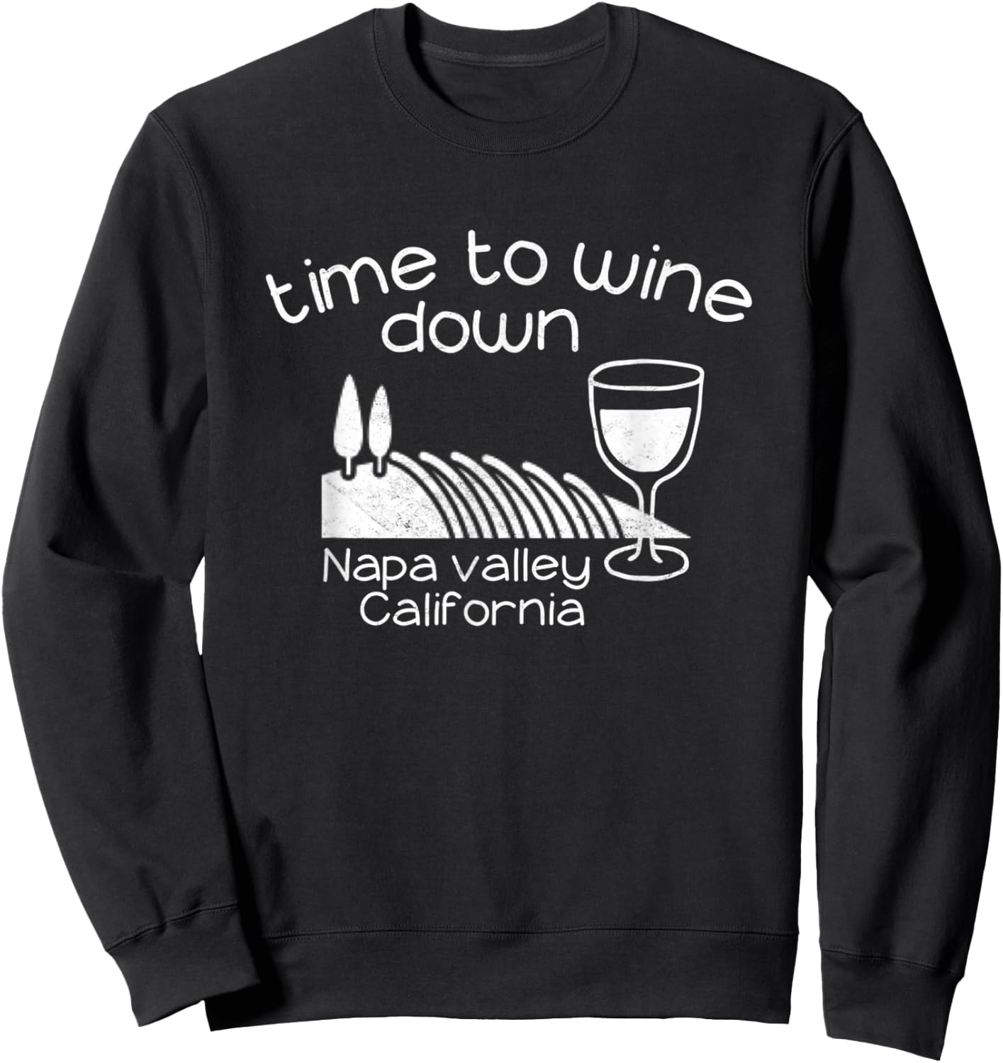 Time to Wine Down Napa Valley Californis Wine Tour Winery Sweatshirt - Sweatshirt | Black