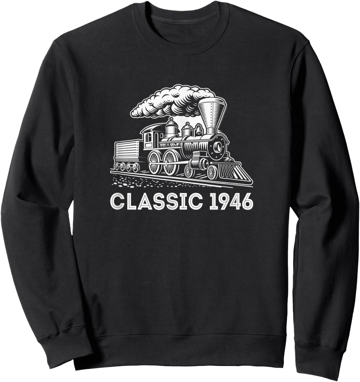 Classic 1946 Train Locomotive 76th Birthday Gifts Shirt Sweatshirt - Sweatshirt | Black