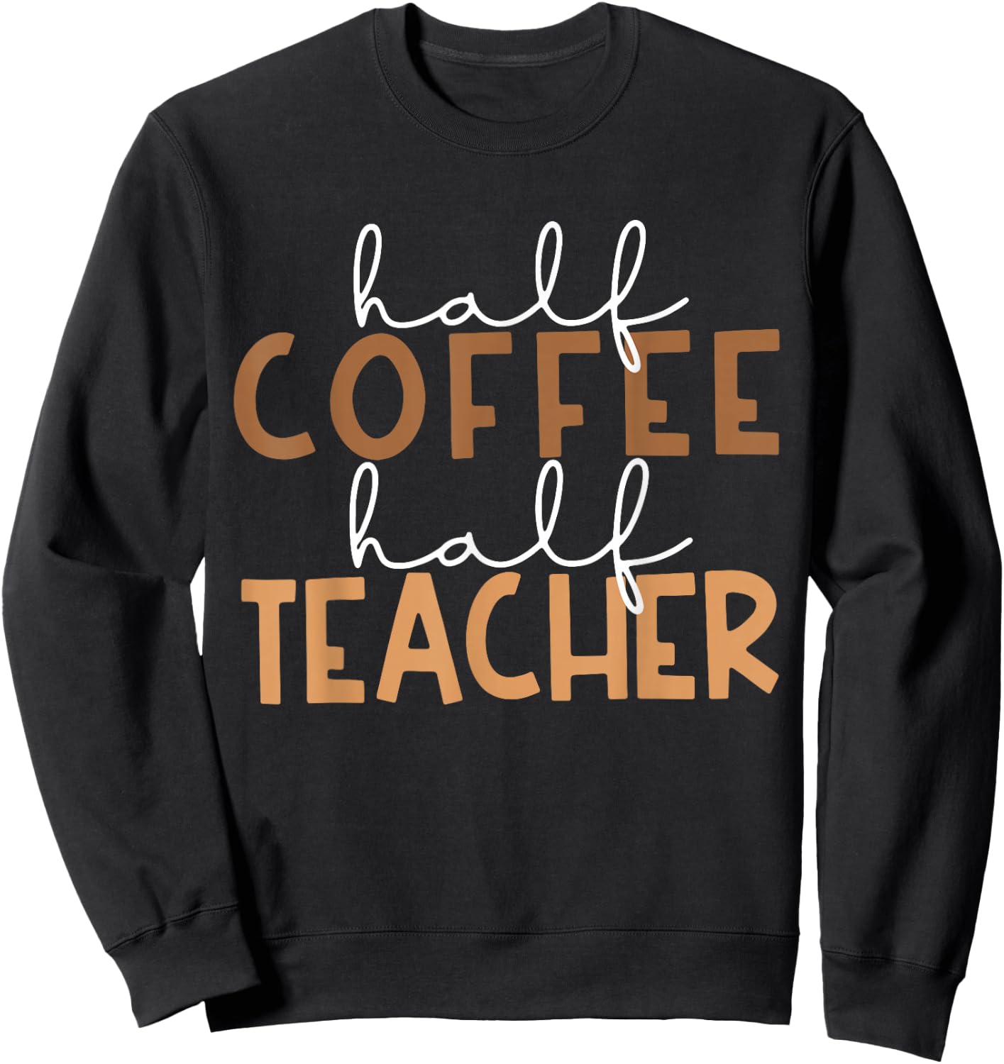 First Day Back To School Half Coffee Half Teacher Gift Women Sweatshirt - Sweatshirt | Black