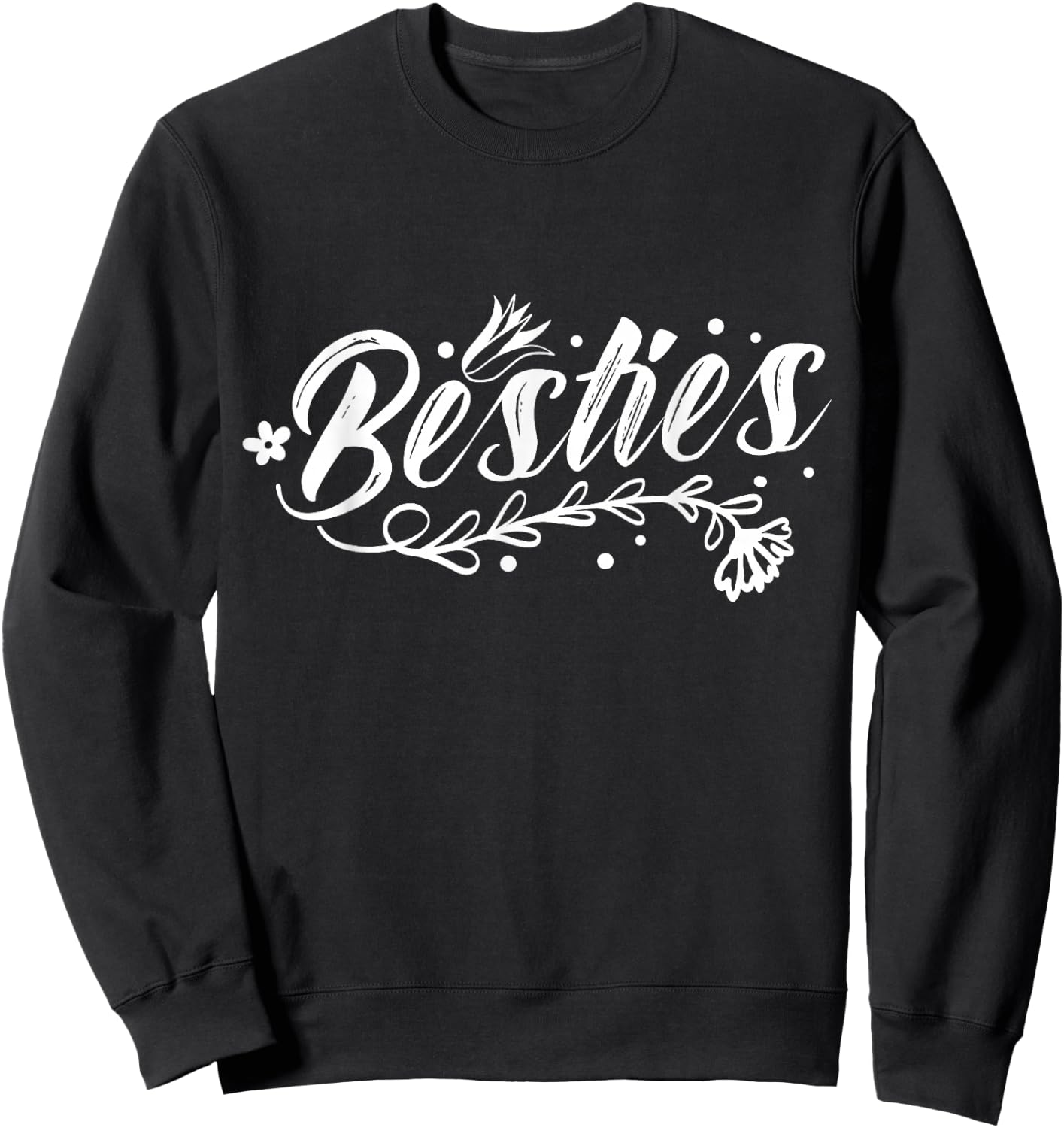 Besties Friends Best Friend Team Sayings Friendship Sweatshirt - Sweatshirt | Black